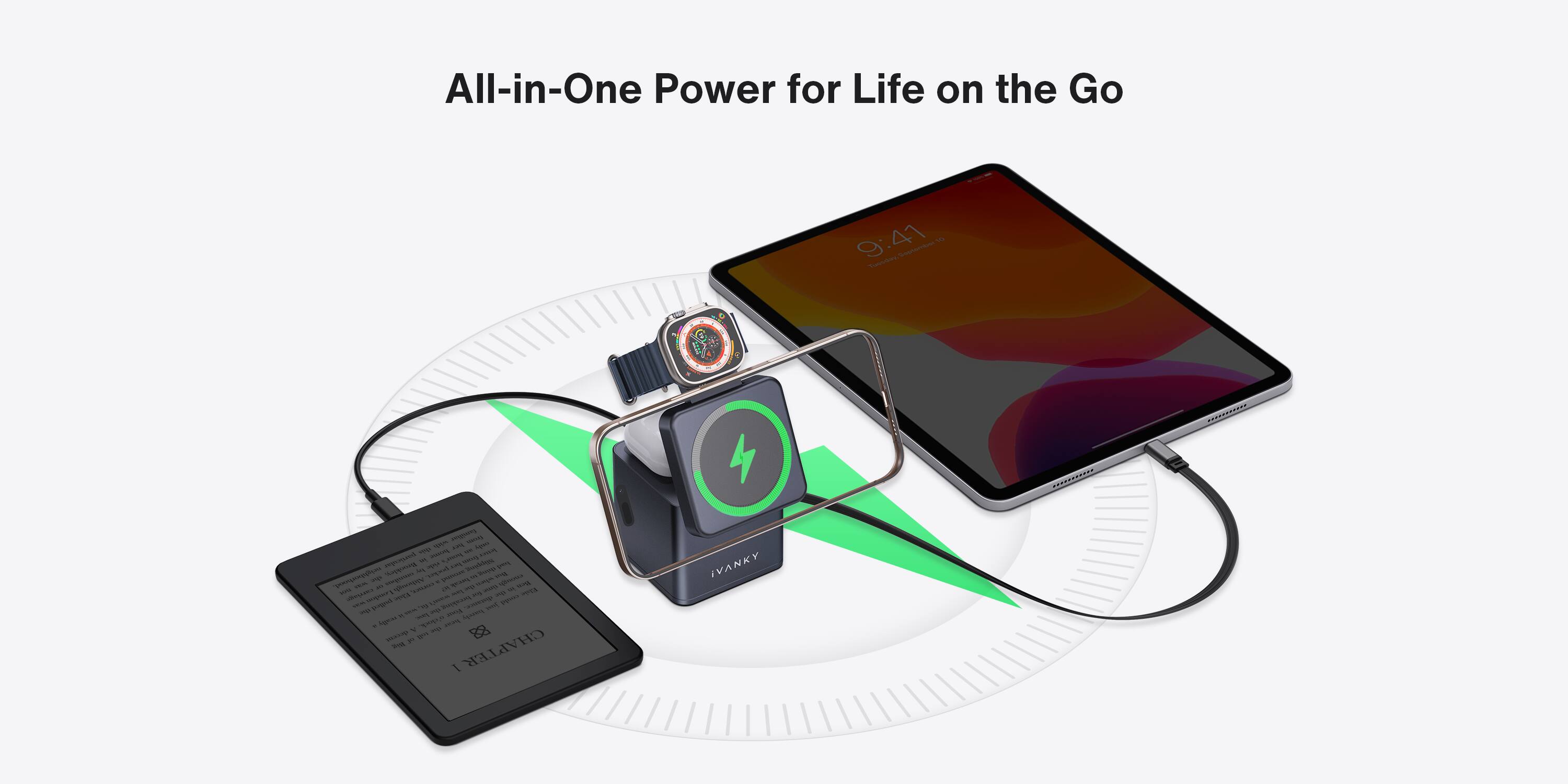 All-in-One Power for Life on the Go

9:41

I VANKY

RECHARGE