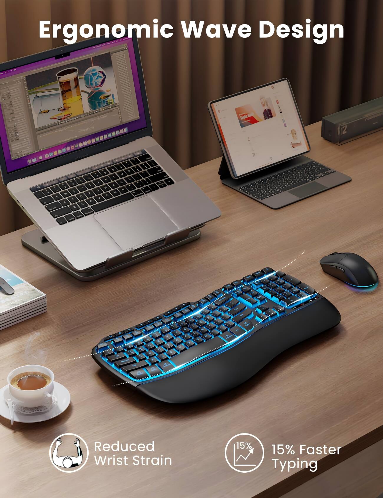 Ergonomic Wave Design

- Reduced Wrist Strain
- 15% Faster Typing