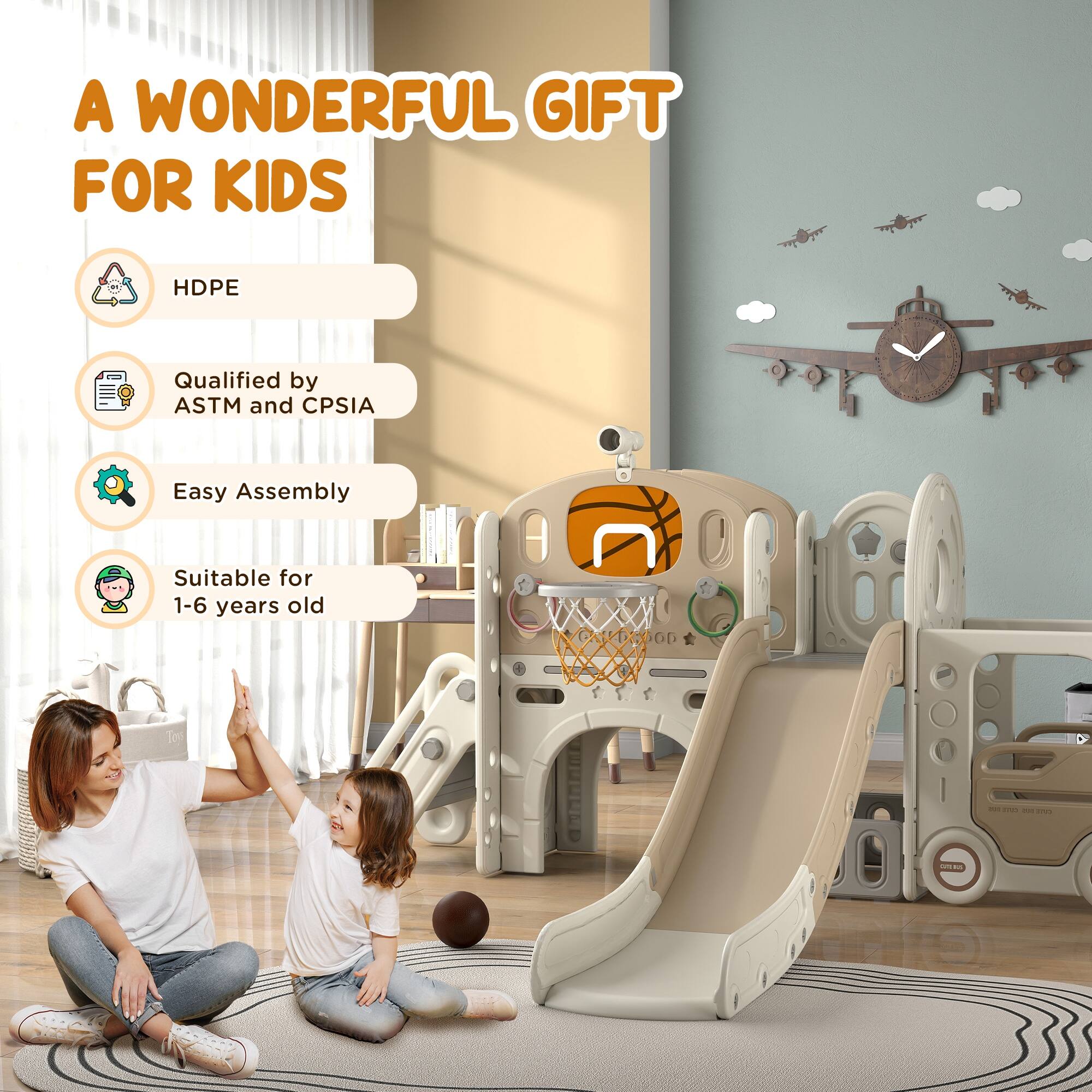 A WONDERFUL GIFT FOR KIDS

- HDPE
- Qualified by ASTM and CPSIA
- Easy Assembly
- Suitable for 1-6 years old