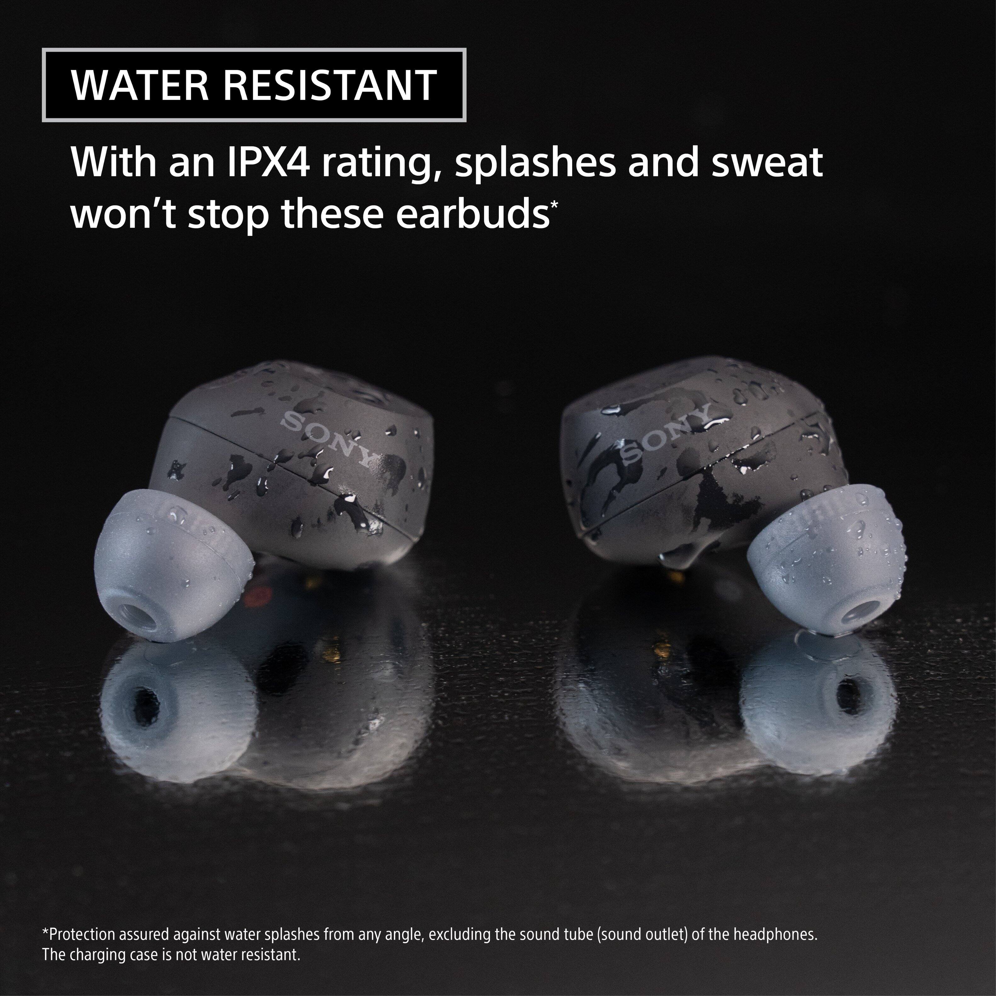 Water Resistant: With an IPX4 rating, splashes and sweat won't stop these earbuds. Sony. Protection is assured against water splashes from any angle, excluding the sound tube (sound outlet) of the headphones. The charging case is not water resistant.