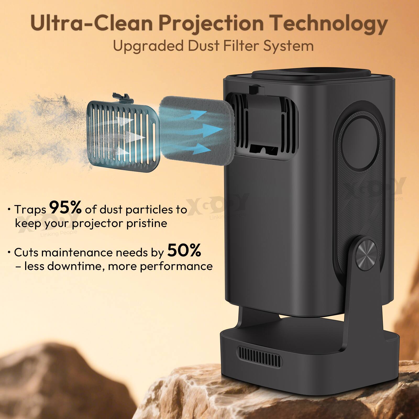 Ultra-Clean Projection Technology  
Upgraded Dust Filter System  

- Traps 95% of dust particles to keep your projector pristine  
- Cuts maintenance needs by 50% - less downtime, more performance