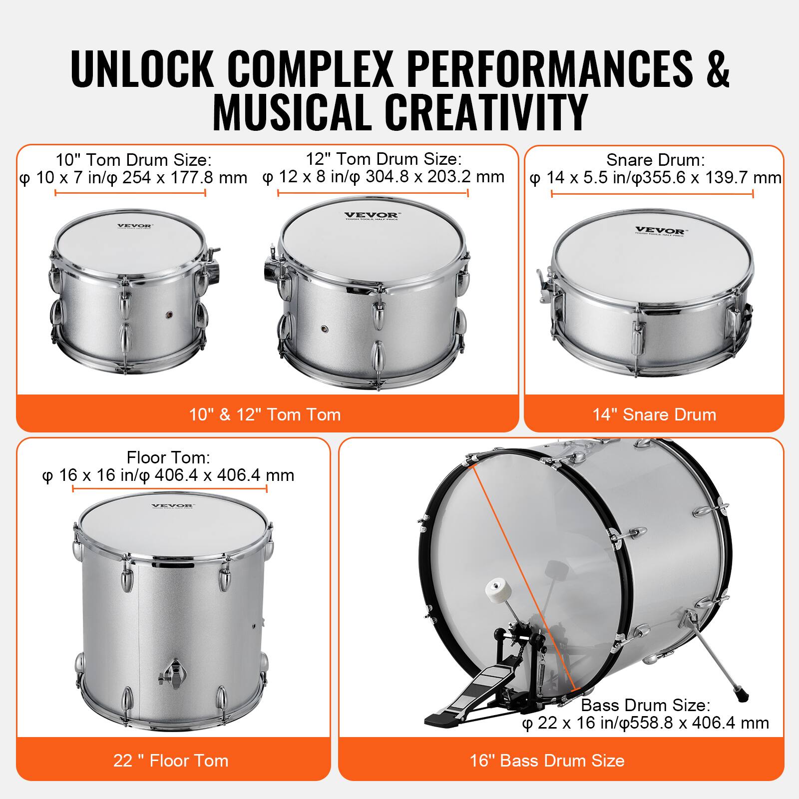 UNLOCK COMPLEX PERFORMANCES & MUSICAL CREATIVITY

10" Tom Drum Size:  
Ø 10 x 7 in/Ø 254 x 177.8 mm

12" Tom Drum Size:  
Ø 12 x 8 in/Ø 304.8 x 203.2 mm

14" Snare Drum:  
Ø 14 x 5.5 in/Ø 355.6 x 139.7 mm

10" & 12" Tom Tom

16" Floor Tom:  
Ø 16 x 16 in/Ø 406.4 x 406.4 mm

22" Bass Drum Size:  
Ø 22 x 16 in/Ø 558.8 x 406.4 mm

16" Bass Drum Size