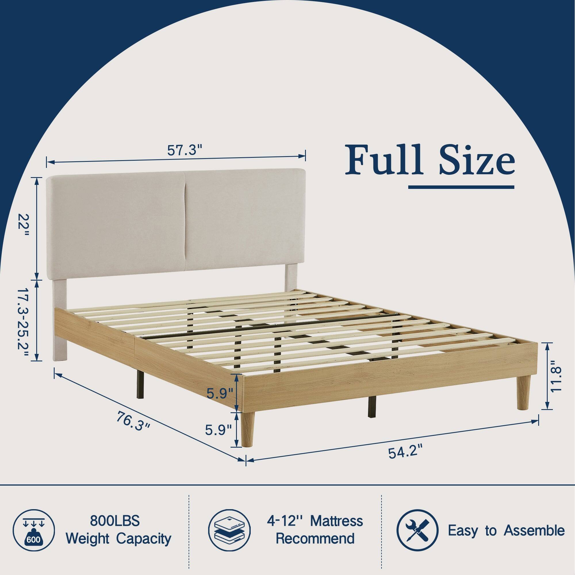 57.3" Full Size  
22"  
17.3-25.2"  
76.3"  
5.9"  
5.9"  
54.2"  
11.8"  
800LBS Weight Capacity  
4-12" Mattress Recommend  
Easy to Assemble