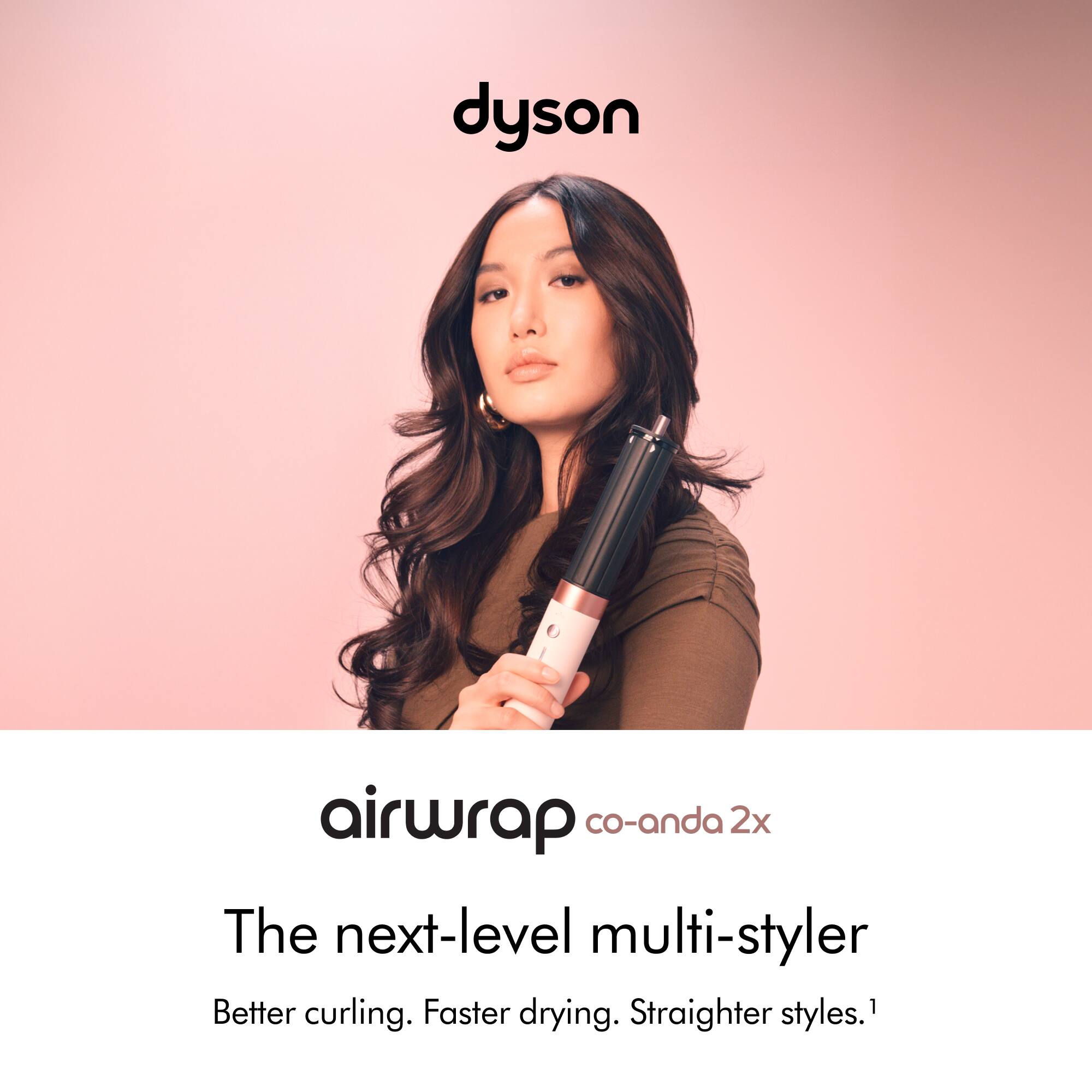 dyson airwrap co-anda 2x The next-level multi-styler Better curling. Faster drying. Straighter styles.
