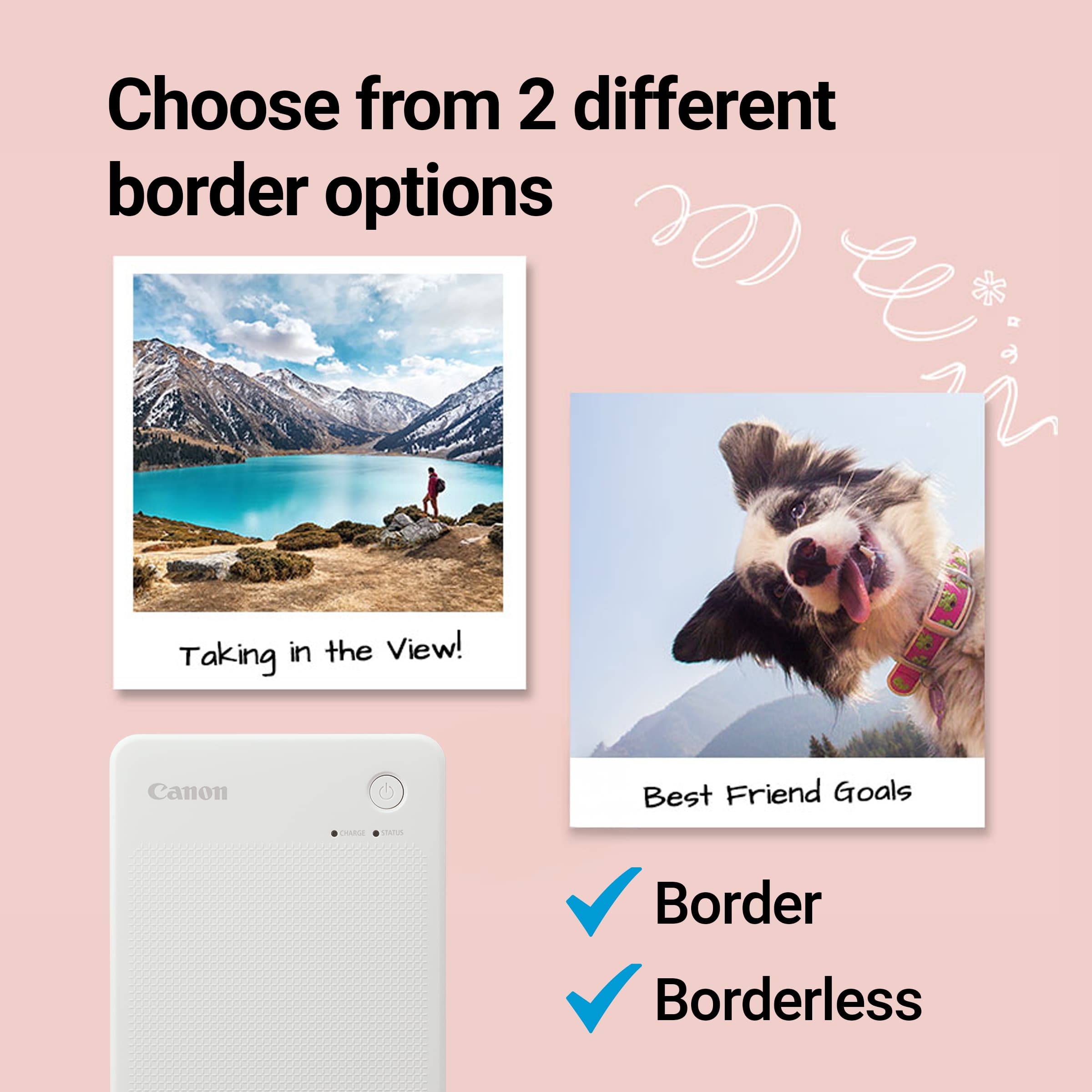 Choose from 2 different border options: Taking in the View! Canon Best Friend Goals Border and Borderless.