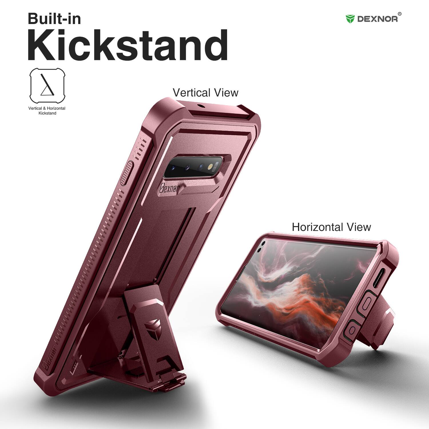 Built-in Kickstand

Vertical View

Horizontal View

DEXNOR

Vertical & Horizontal Kickstand