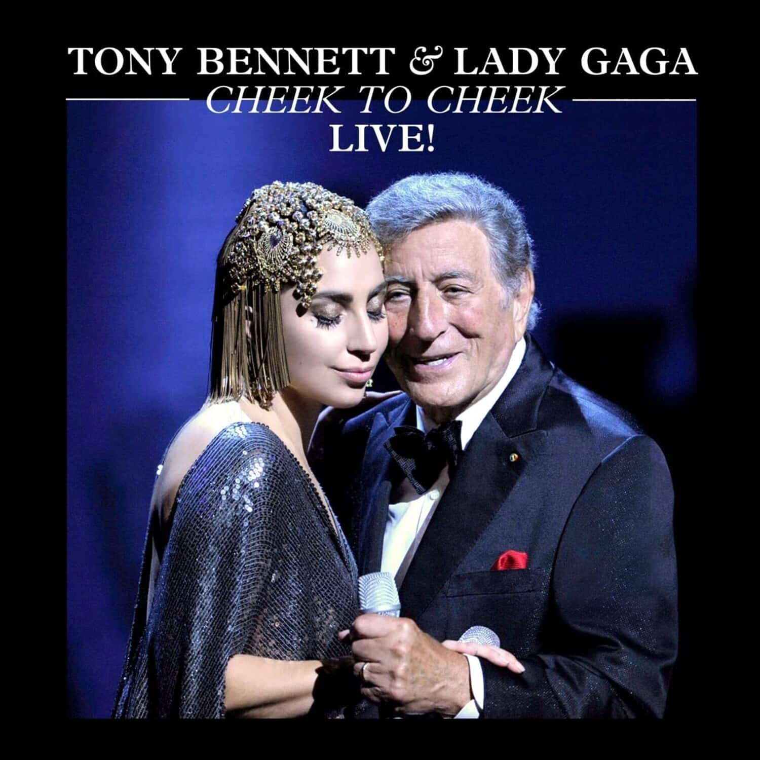 TONY BENNETT & LADY GAGA  
CHEEK TO CHEEK  
LIVE!