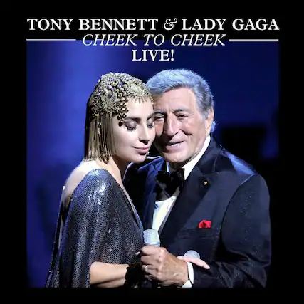 TONY BENNETT & LADY GAGA
CHEEK TO CHEEK
LIVE!