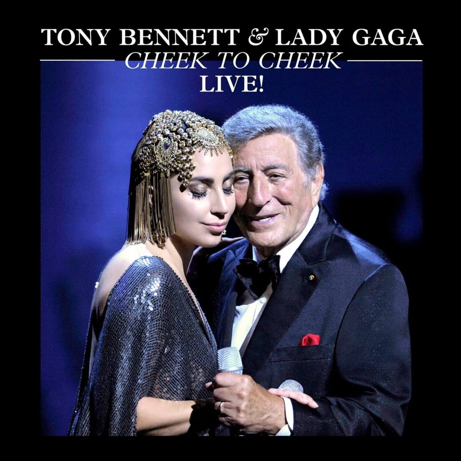 TONY BENNETT & LADY GAGA  
CHEEK TO CHEEK  
LIVE!