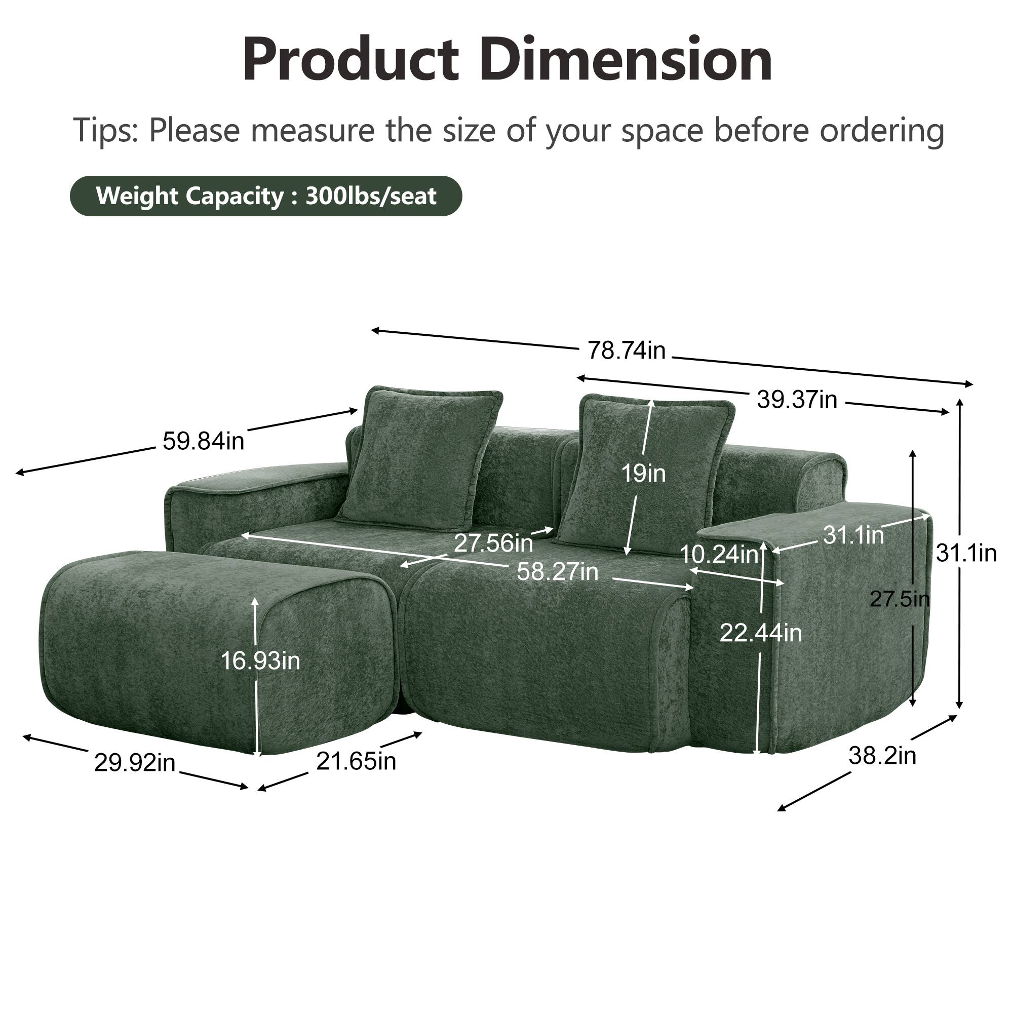 Product Dimension Tips: Please measure the size of your space before ordering  
Weight Capacity: 300lbs/seat  
78.74in  
39.37in  
59.84in  
19in  
16.93in  
27.56in  
58.27in  
31.1in  
10.24in  
31.1in  
27.5in  
22.44in  
29.92in  
21.65in  
38.2in