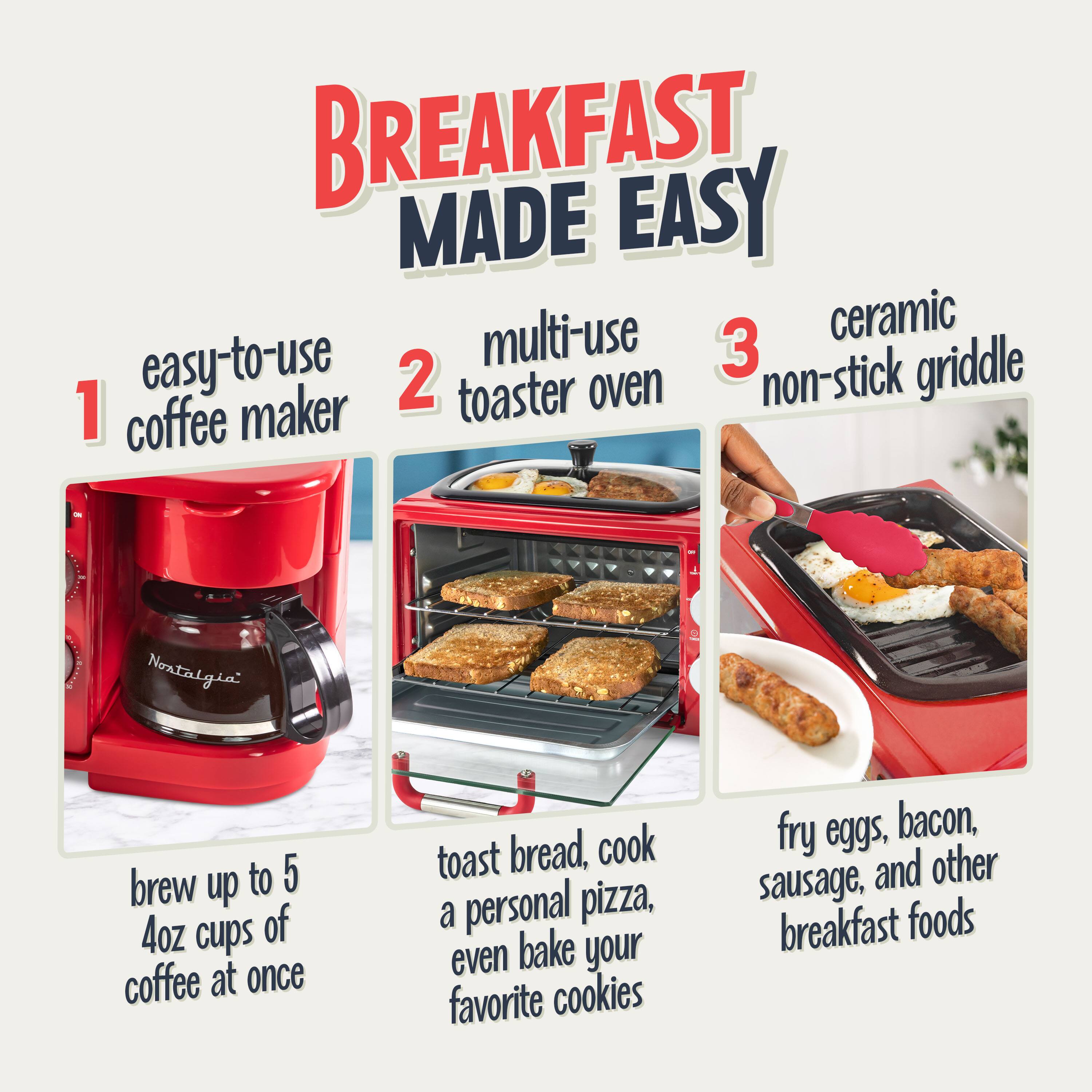 BREAKFAST MADE EASY

1. easy-to-use coffee maker
   - brew up to 5 4oz cups of coffee at once

2. multi-use toaster oven
   - toast bread, cook a personal pizza, even bake your favorite cookies

3. ceramic non-stick griddle
   - fry eggs, bacon, sausage, and other breakfast foods