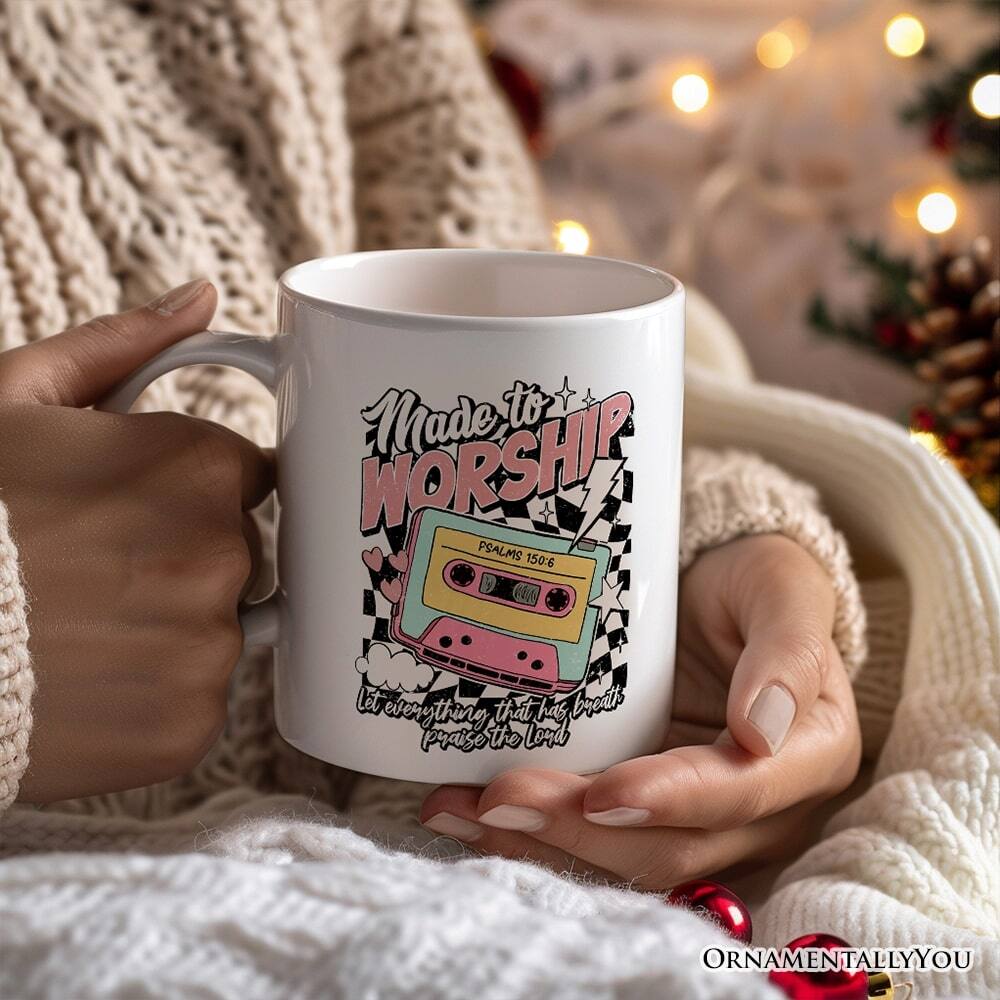 Made to Worship  
PSALMS 150:6  
Let everything that has breath praise the Lord  
ORNAMENTALLY YOU