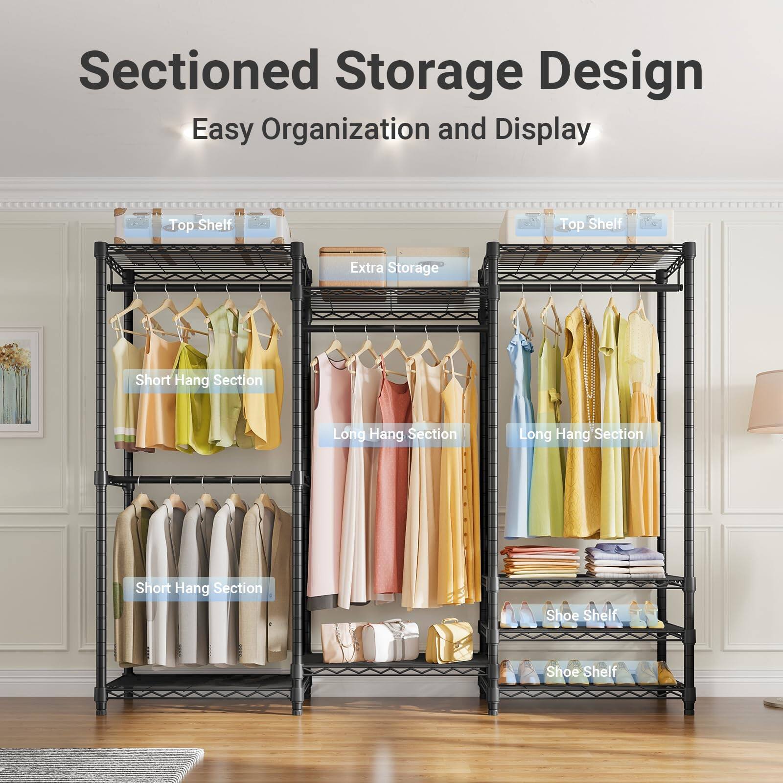 Sectioned Storage Design  
Easy Organization and Display  

Top Shelf  
Extra Storage  

Short Hang Section  
Long Hang Section  
Long Hang Section  
Short Hang Section  

Shoe Shelf  
Shoe Shelf