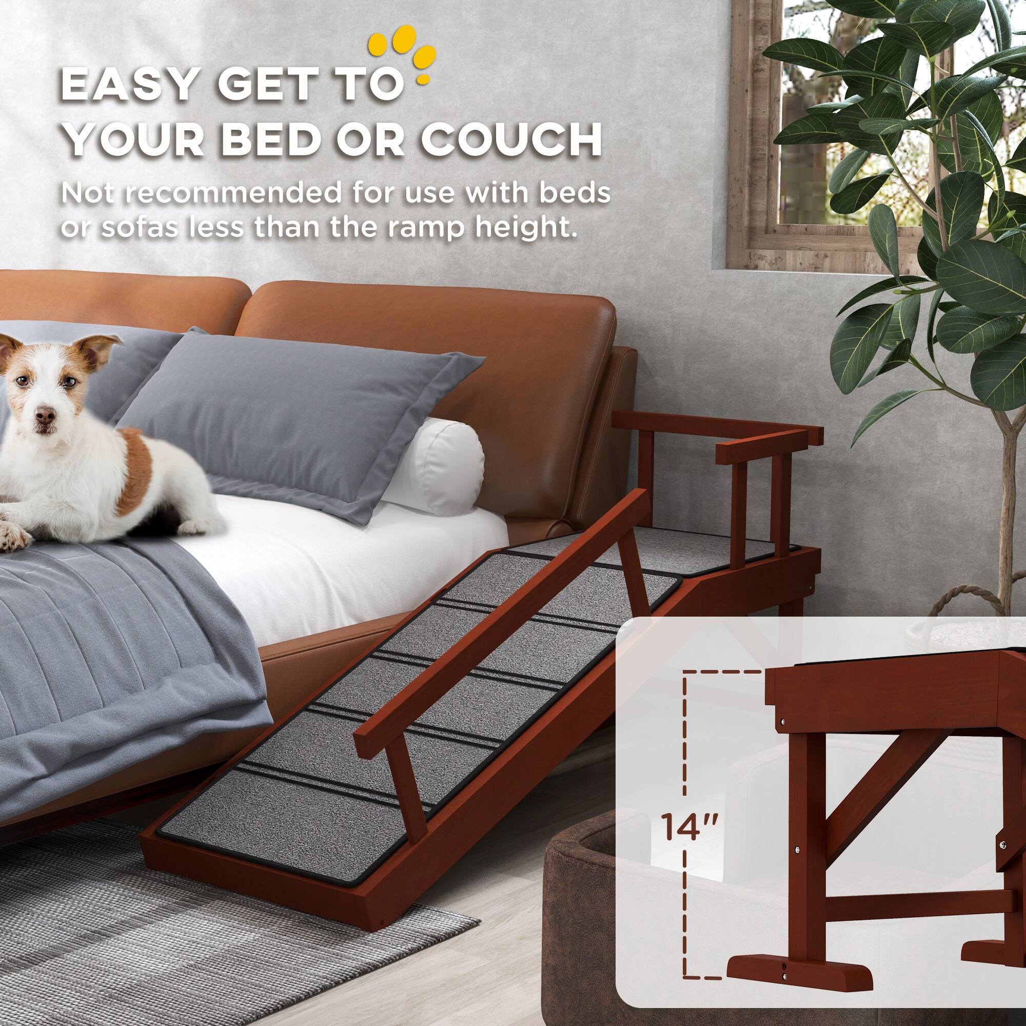 EASY GET TO YOUR BED OR COUCH  
Not recommended for use with beds or sofas less than the ramp height.  
14"