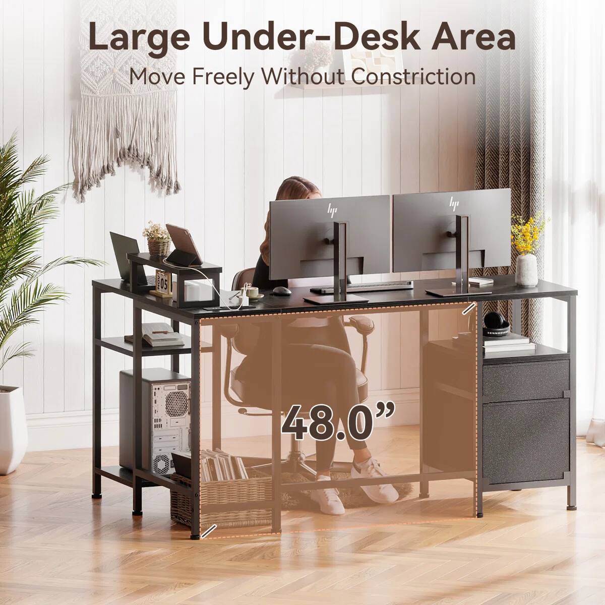 Large Under-Desk Area  
Move Freely Without Constriction  
48.0"