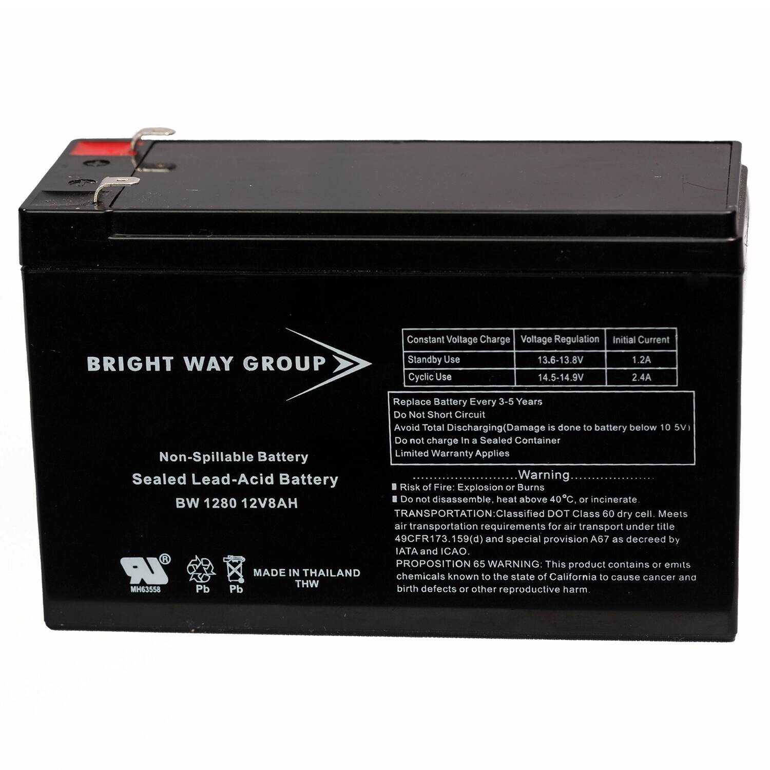 **BRIGHT WAY GROUP**

**Non-Spillable Battery**  
**Sealed Lead-Acid Battery**  
**BW 1280 12V8AH**

---

**Constant Voltage Charge**  
**Voltage Regulation**  
**Initial Current**

- **Standby Use**  
  13.6-13.8V  
  1.2A

- **Cyclic Use**  
  14.5-14.9V  
  2.4A

---

**Replace Battery Every 3-5 Years**  
**Do Not Short Circuit**  
**Avoid Total Discharging (Damage is done to battery below 10 SV)**  
**Do not charge in a Sealed Container**  
**Limited Warranty Applies**

---

**Warning:**

- **Risk of Fire: Explosion or Burns**  
  Do not disassemble.  
  Heat above 40°C, or incinerate.

- **TRANSPORTATION:**  
  Classified DOT Class 60 dry cell.  
  Meets air transportation requirements for air transport under title 49CFR173.159(d) and special provision A67 as decreed by IATA and ICAO.

