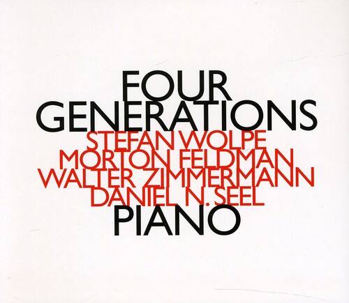 FOUR GENERATIONS  
STEFAN WOLPE  
MORTON FELDMAN  
WALTER ZIMMERMANN  
DANIEL N. SEEL  
PIANO