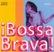 Front Standard. Bossa Brava!, Vol. 3 [CD].