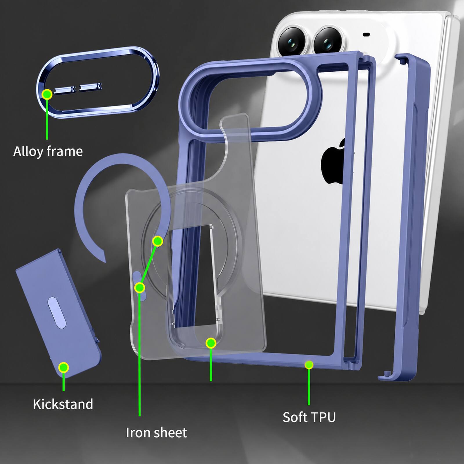 Alloy frame  
Kickstand  
Iron sheet  
Soft TPU