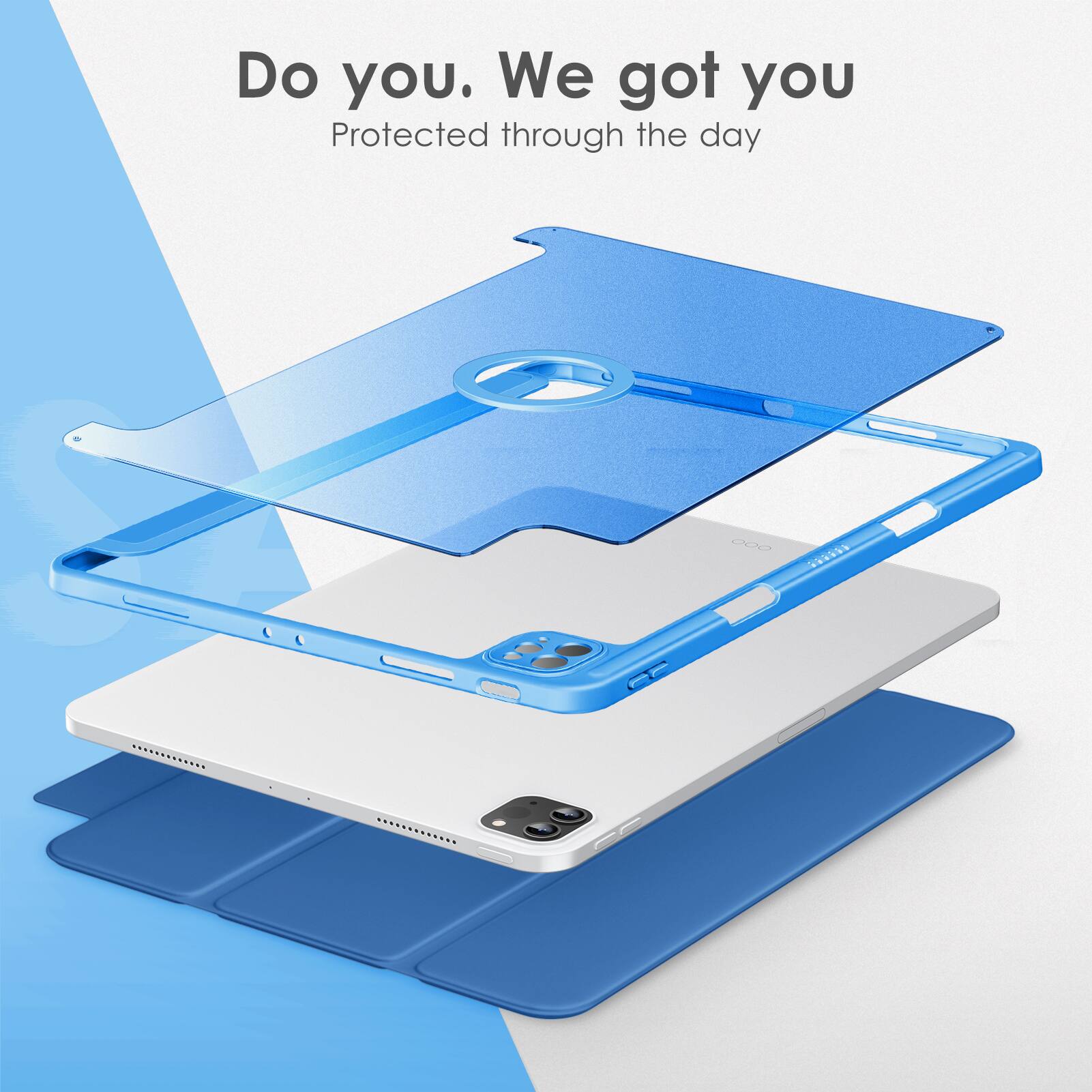 Do you. We got you  
Protected through the day