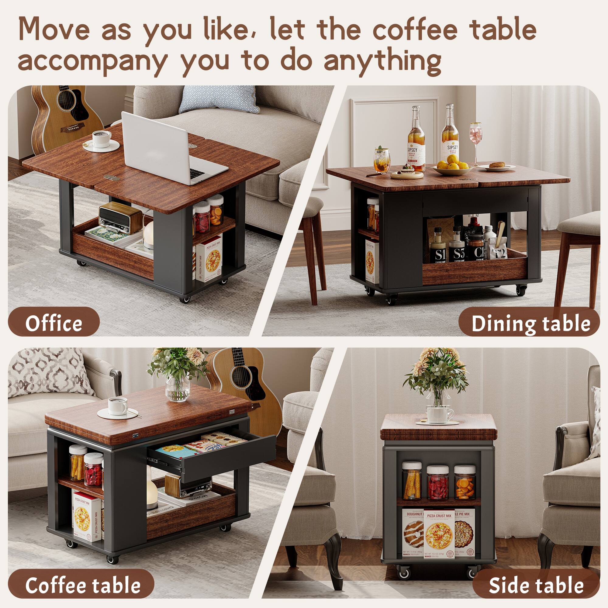 Move as you like, let the coffee table accompany you to do anything

Office

Dining table

Coffee table

Side table