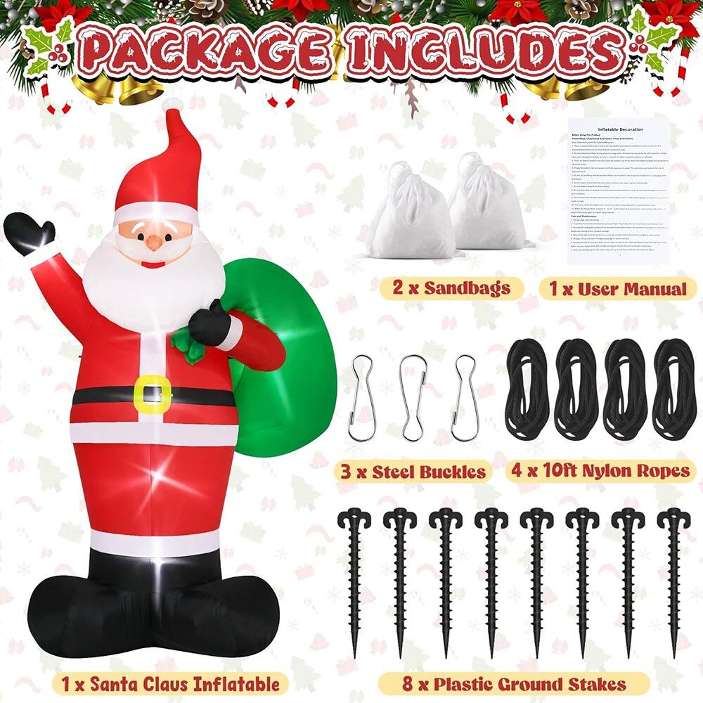 PACKAGE INCLUDES

- 1 x Santa Claus Inflatable
- 2 x Sandbags
- 1 x User Manual
- 3 x Steel Buckles
- 4 x 10ft Nylon Ropes
- 8 x Plastic Ground Stakes