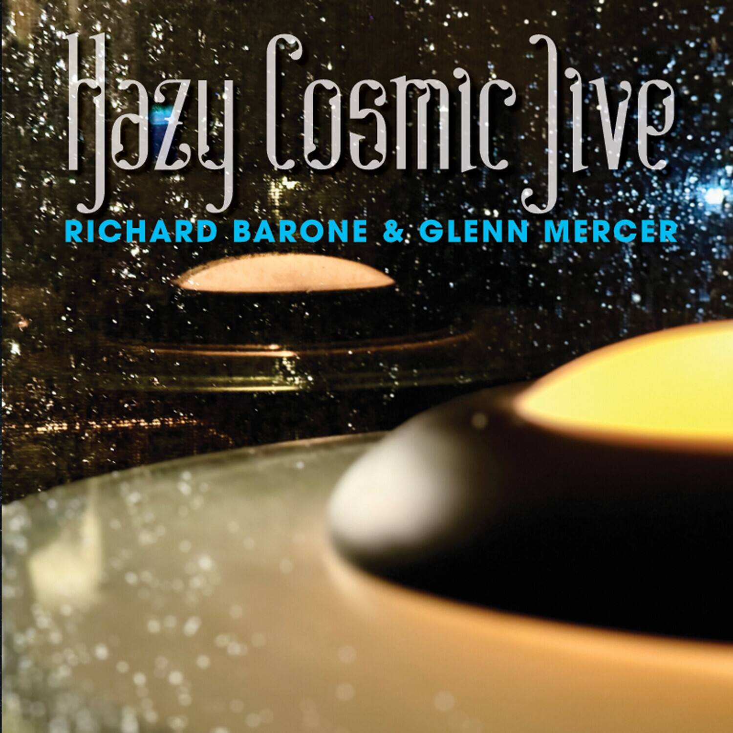 Hazy Cosmic Jive  
RICHARD BARONE & GLENN MERCER