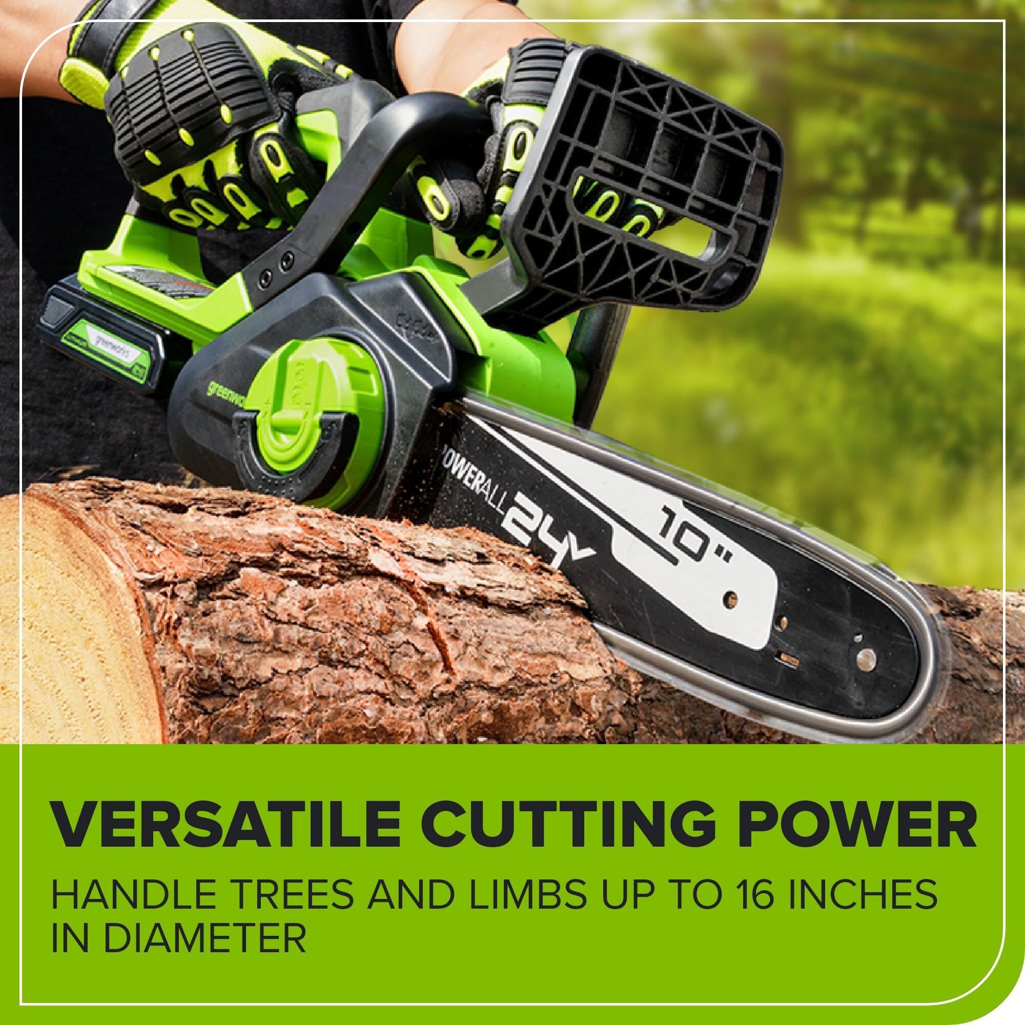 Q 0O Q 0 VOO grenworis greenwd AVIV OWERALL LY 10" VERSATILE CUTTING POWER HANDLE TREES AND LIMBS UP TO 16 INCHES IN DIAMETER