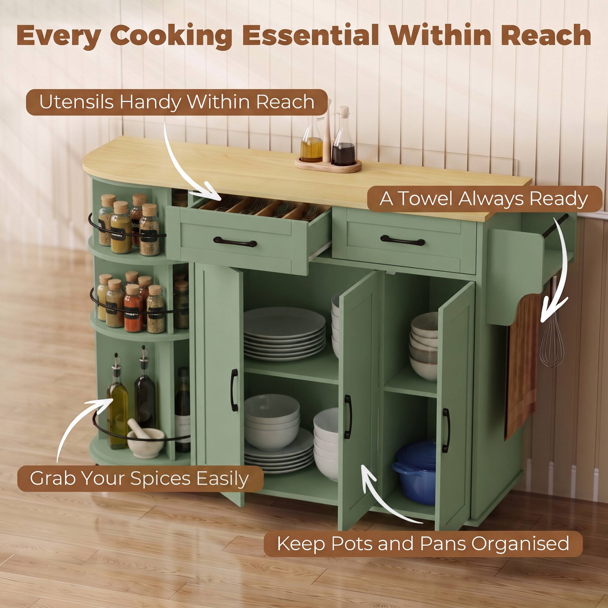 Every Cooking Essential Within Reach  
Utensils Handy Within Reach  
A Towel Always Ready  
Grab Your Spices Easily  
Keep Pots and Pans Organised