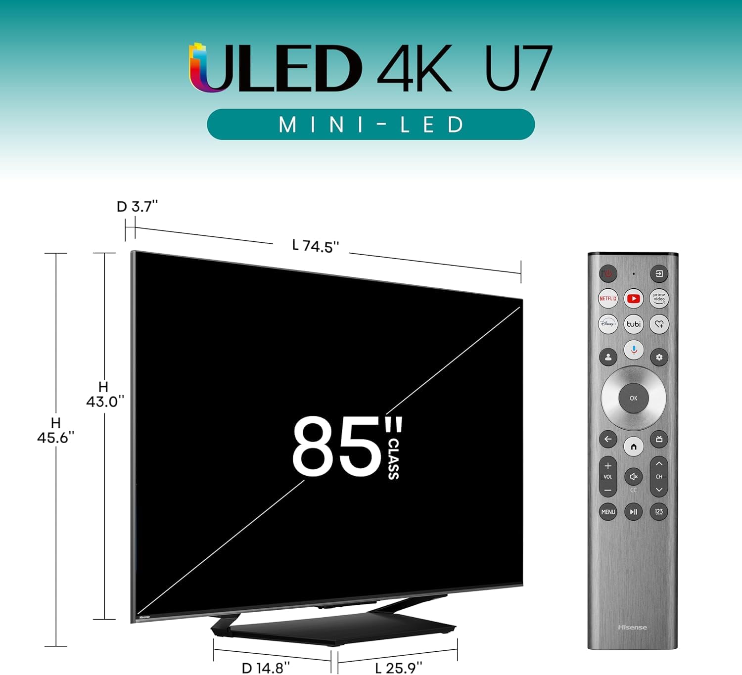 ULED 4K U7 MINI-LED - LED D 3.7" L 74.5" D E MI - vialing -ere tubi C H 43.0" H 45.6" 85 CLASS f + VC I MENU Or C  CC H  DI us Hisense D 14.8" L 25.9"