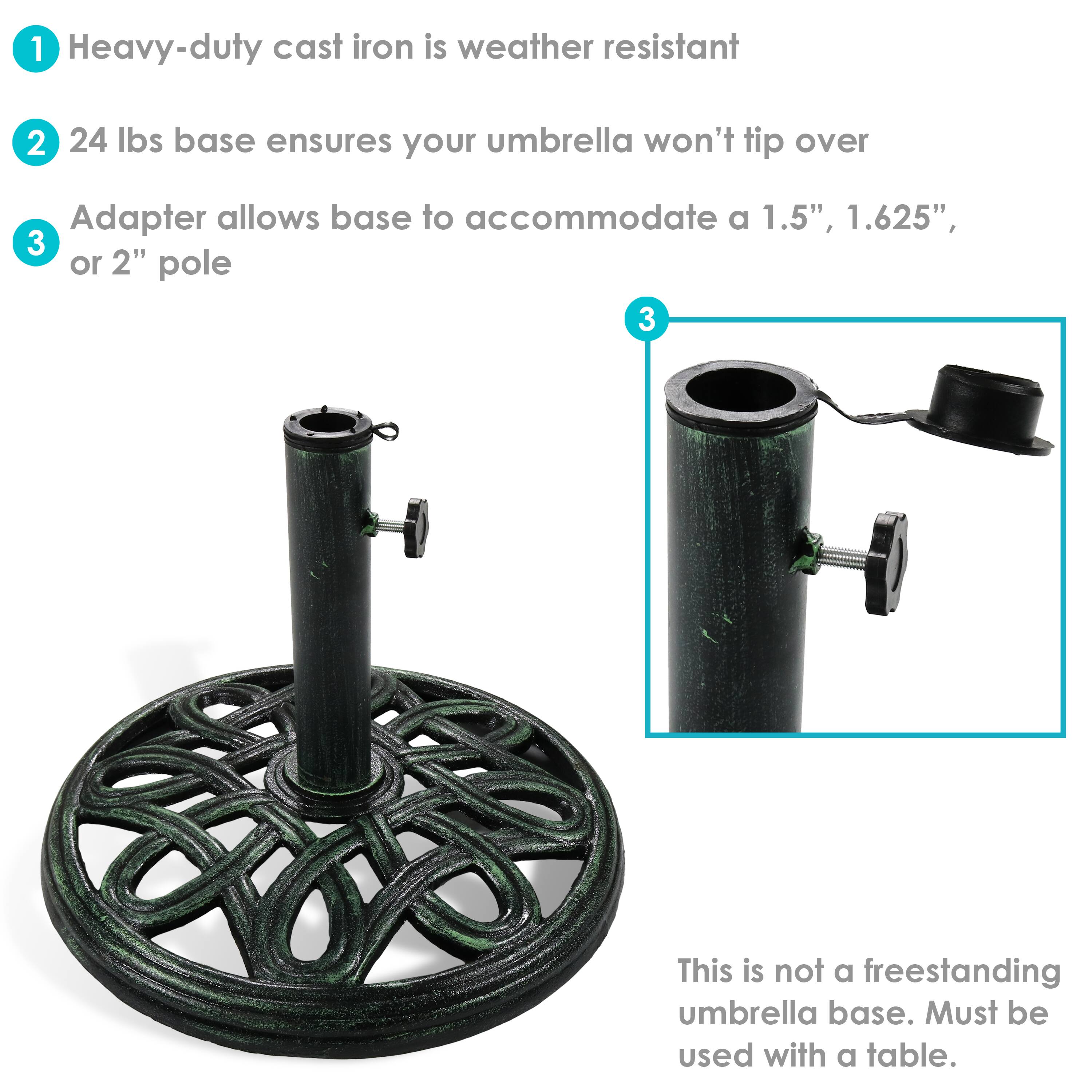 1. Heavy-duty cast iron is weather resistant  
2. 24 lbs base ensures your umbrella won't tip over  
3. Adapter allows base to accommodate a 1.5", 1.625", or 2" pole  

This is not a freestanding umbrella base. Must be used with a table.