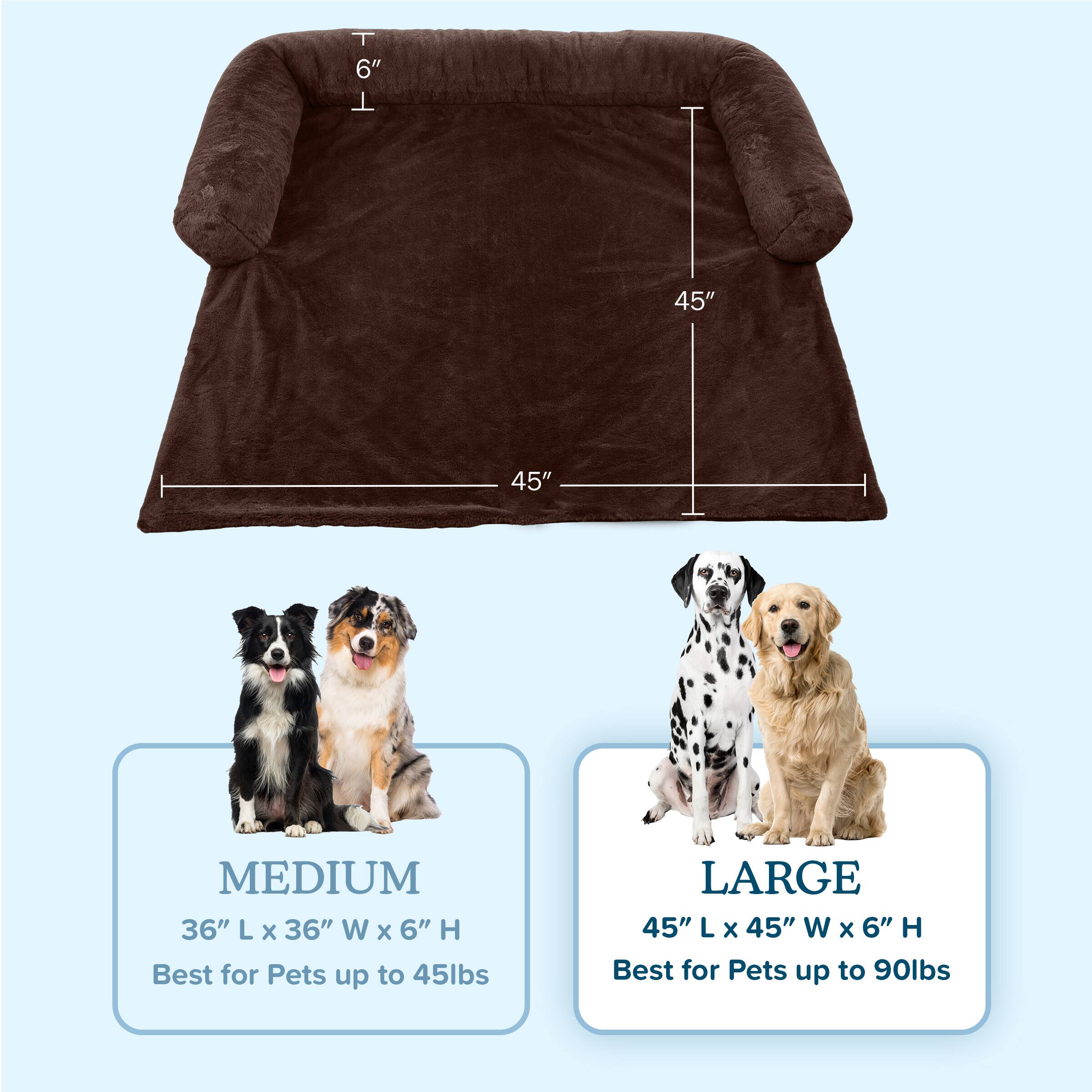 **MEDIUM**  
36" L x 36" W x 6" H  
Best for Pets up to 45lbs  

**LARGE**  
45" L x 45" W x 6" H  
Best for Pets up to 90lbs