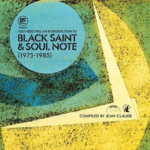 IF Music Presents You Need This: An Introduction to Black Saint & Soul Note Records (1975 to 1985) Compiled By Jean-Claude [LP] - VINYL