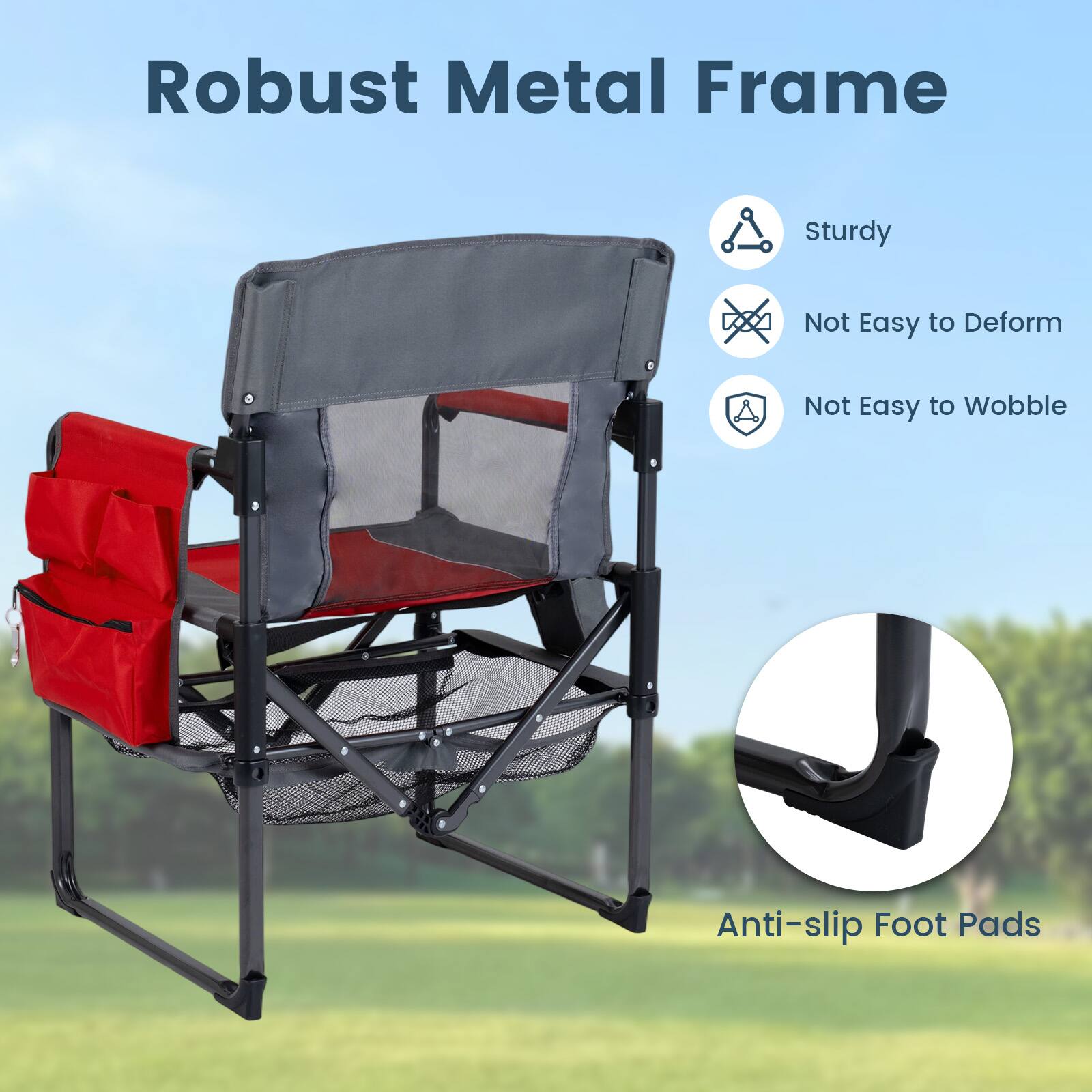 Robust Metal Frame  
Sturdy  
Not Easy to Deform  
Not Easy to Wobble  
Anti-slip Foot Pads