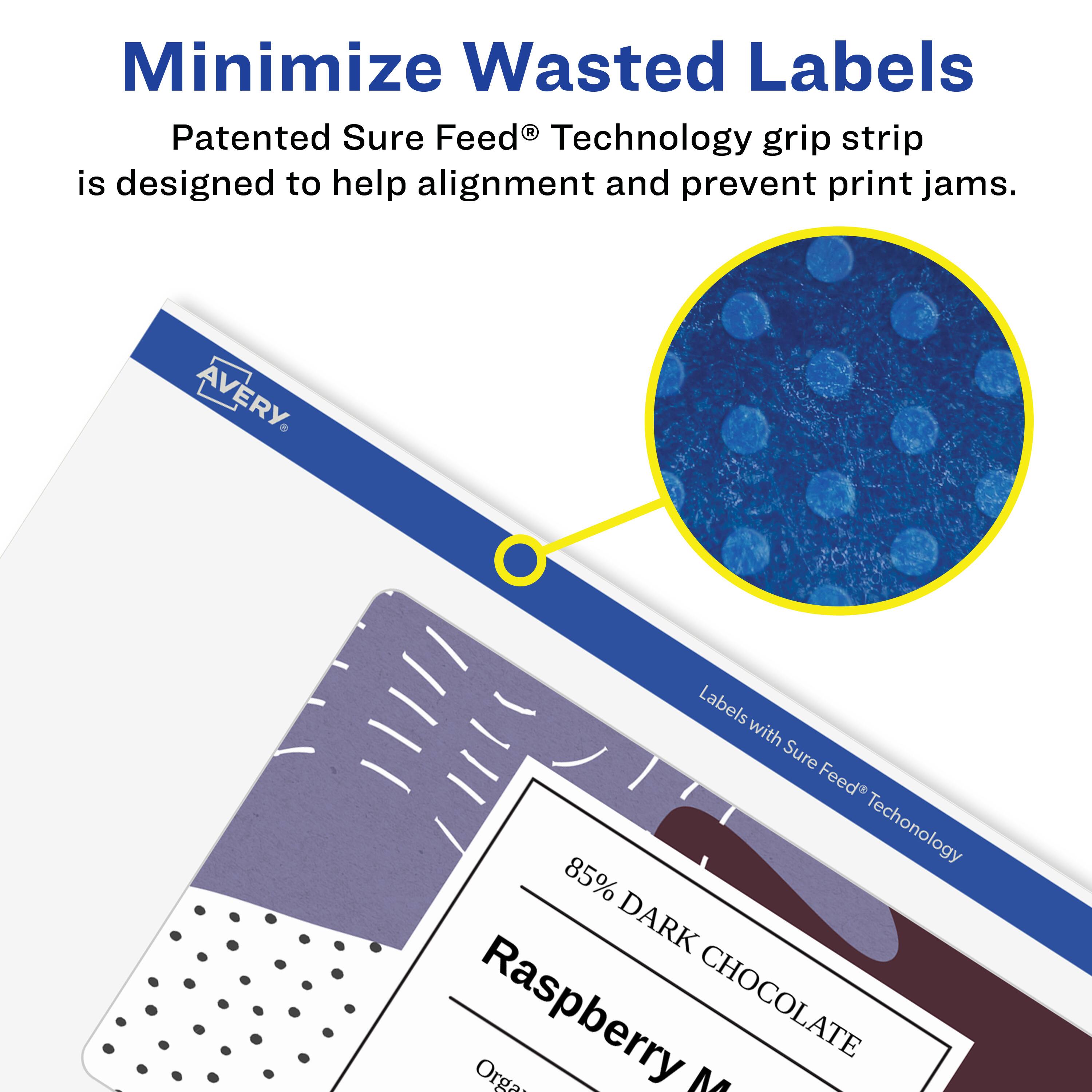 Minimize Wasted Labels

Patented Sure Feed® Technology grip strip is designed to help alignment and prevent print jams.

AVERY Labels with Sure Feed® Technology

85% DARK Raspberry CHOCOLATE