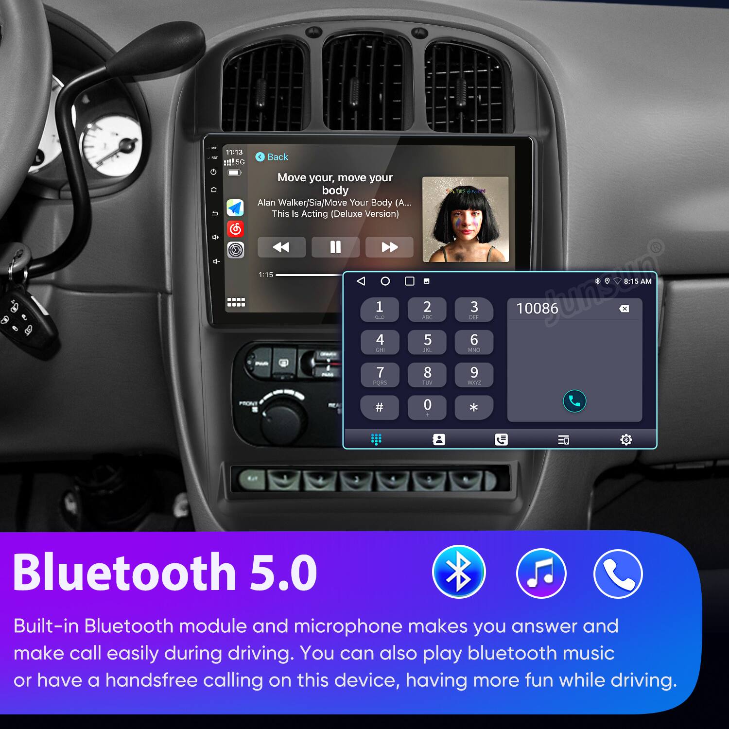 L 1:13 .. OF  
Back & Move your body  
Alan Walker/Sia/Move Your Body (A... This is Acting (Deluxe Version)  
1:15  

1 on 4 u  
7 PORS  
2 APC  
5 - 8 TUK  
E15 AM DEF  
3 10086 ungu  
6 RO  
9 WI PRES  

# 0 Bluetooth 5.0  
Built-in Bluetooth module and microphone makes you answer and make call easily during driving. You can also play bluetooth music or have a handsfree calling on this device, having more fun while driving.  

Bluetooth 5.0  
Built-in Bluetooth module and microphone makes you answer and make call easily during driving. You can also play bluetooth music or have a handsfree calling on this device, having more fun while driving.