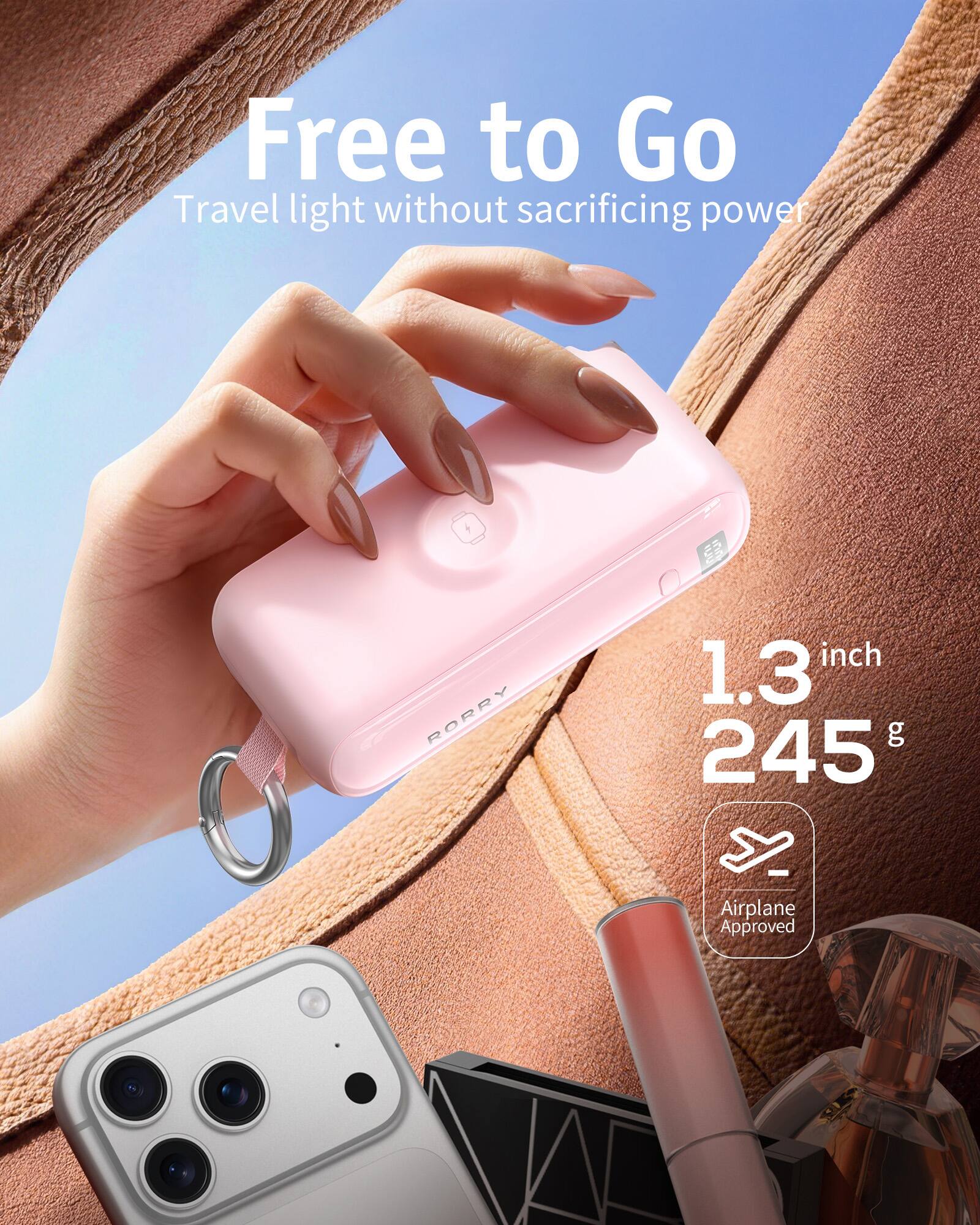 Free to Go  
Travel light without sacrificing power  

RORRY  
1.3 inch  
245 g  

Airplane Approved