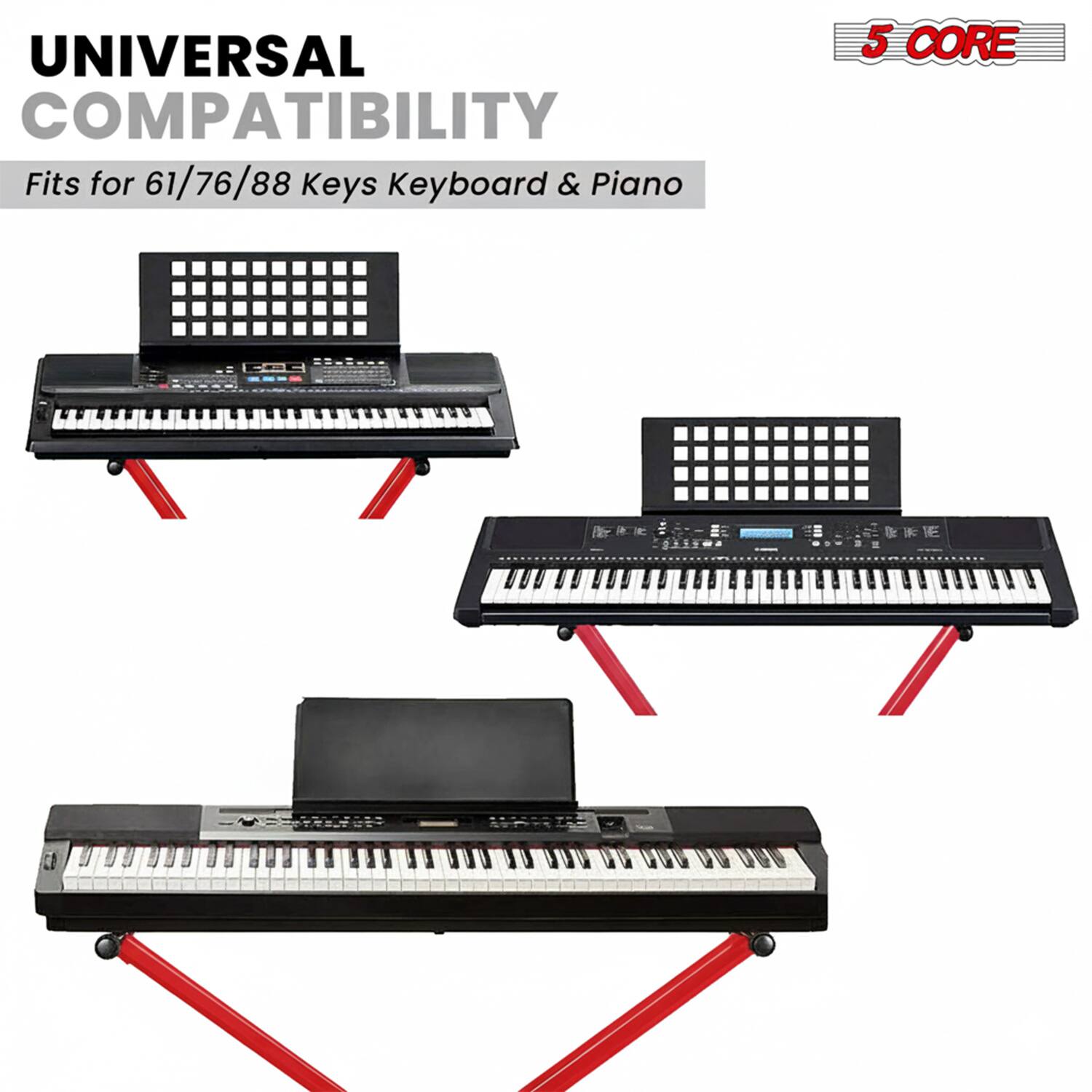 UNIVERSAL COMPATIBILITY  
Fits for 61/76/88 Keys Keyboard & Piano  

5 CORE