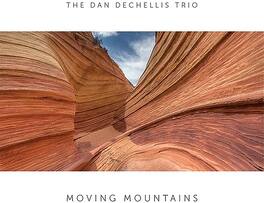 Dan Dechellis Trio - Moving Mountains - VINYL LP
