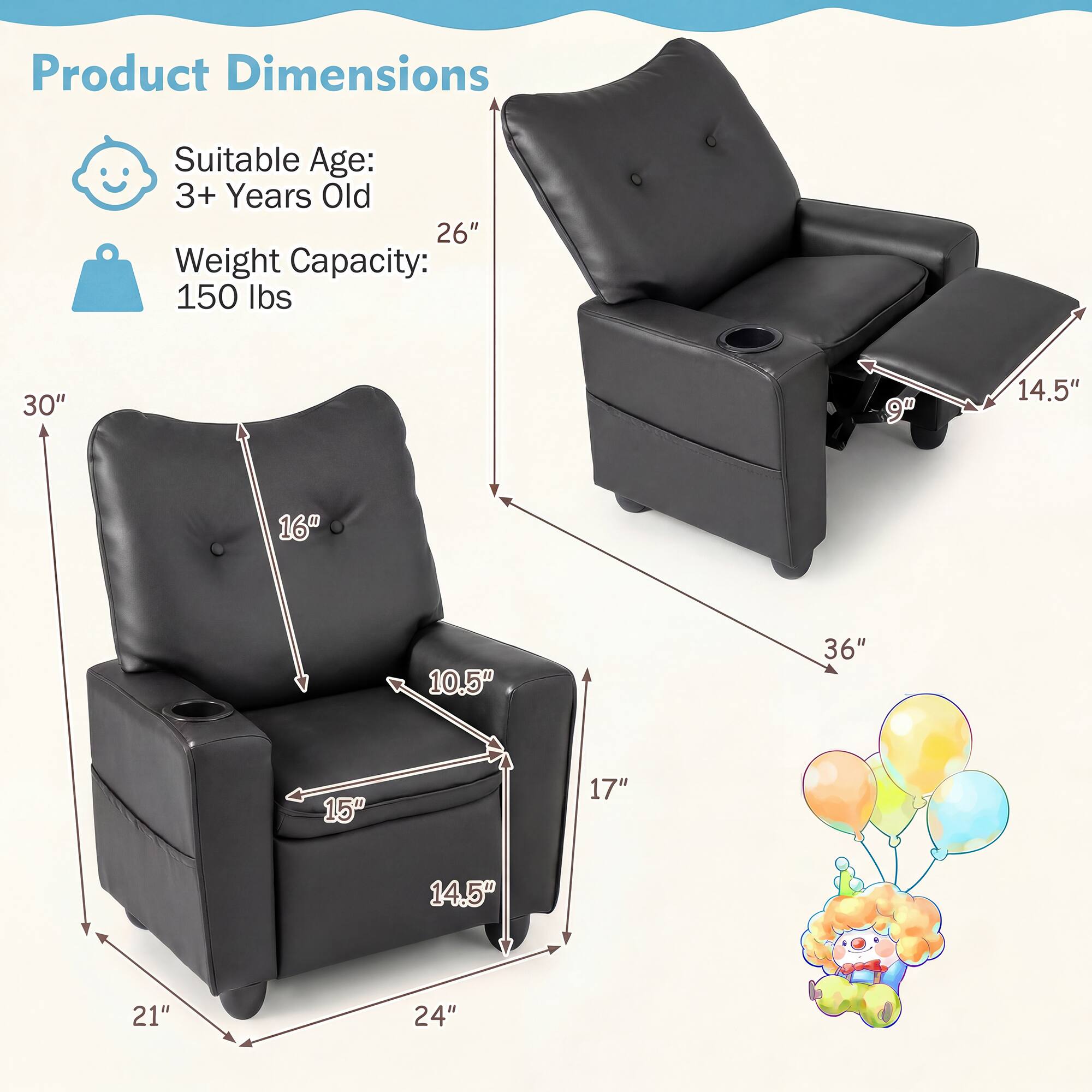 Product Dimensions  
Suitable Age: 3+ Years Old  
Weight Capacity: 150 lbs  

30"  
9"  
14.5"  
16"  
10.5"  
36"  
15"  
17"  
14.5"  
21"  
24"