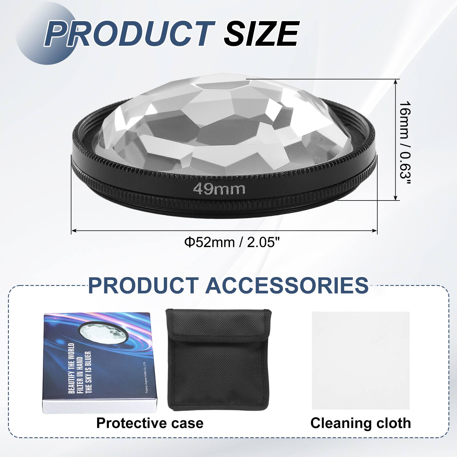 PRODUCT SIZE  
49mm / 0.63"  
52mm / 2.05"  

PRODUCT ACCESSORIES  
Protective case  
Cleaning cloth