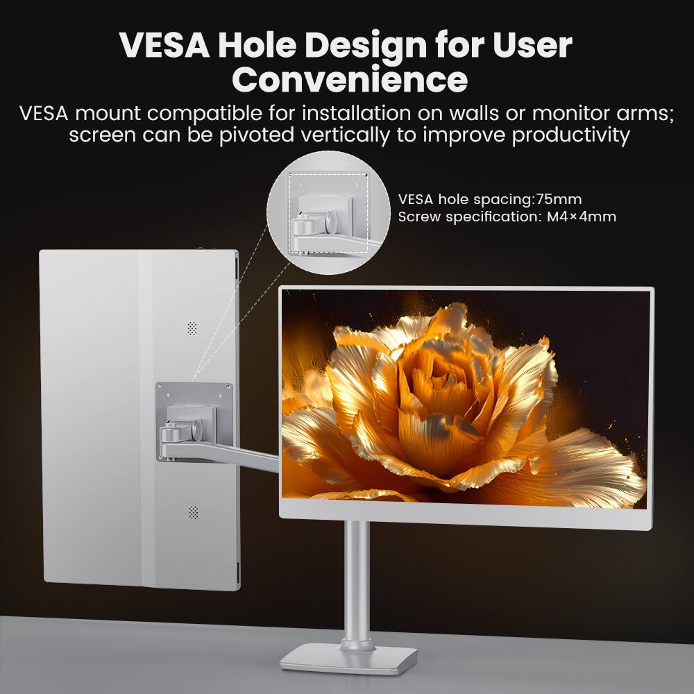 VESA Hole Design for User Convenience

VESA mount compatible for installation on walls or monitor arms; screen can be pivoted vertically to improve productivity

VESA hole spacing: 75mm

Screw specification: M4x4mm