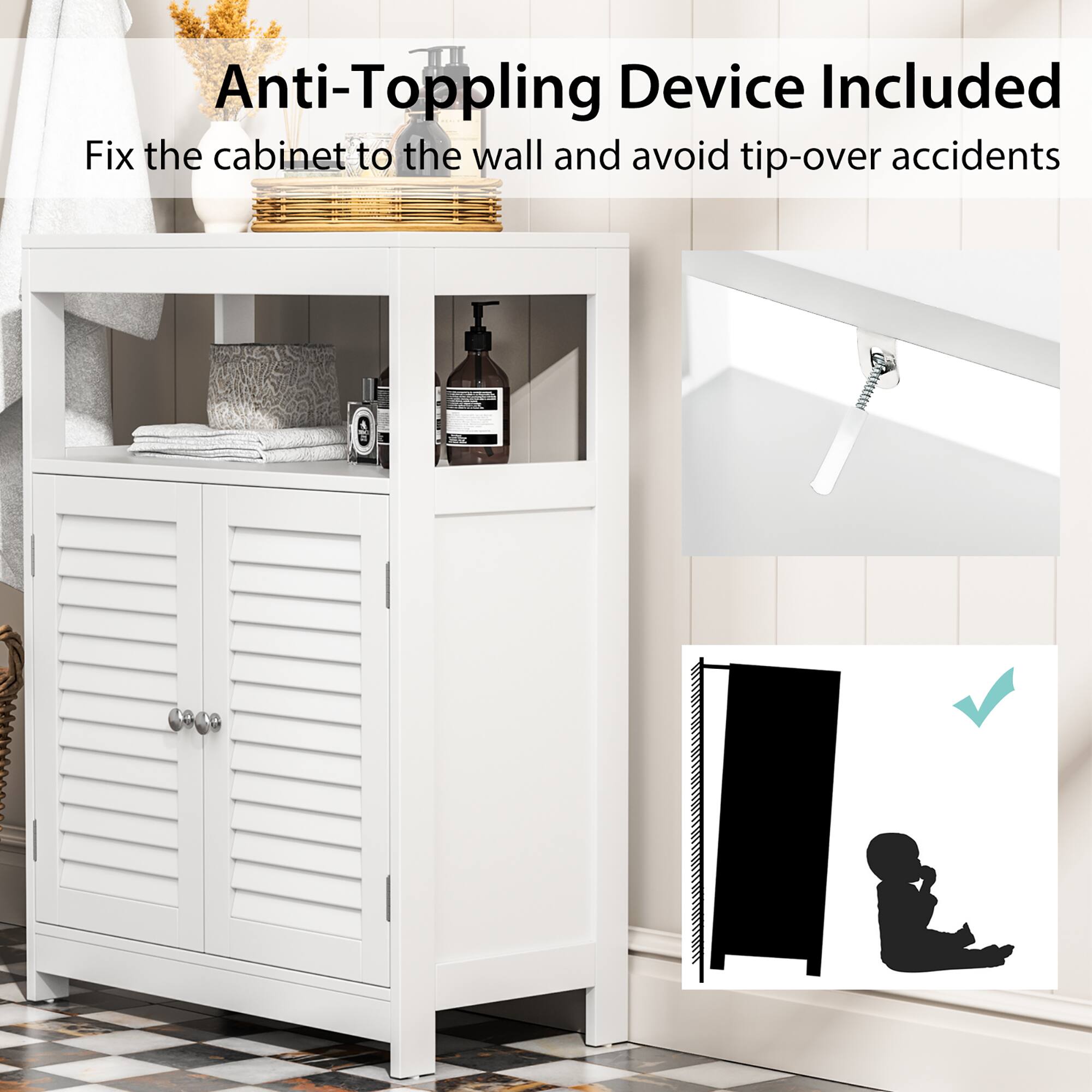 Anti-Tippling Device Included  
Fix the cabinet to the wall and avoid tip-over accidents