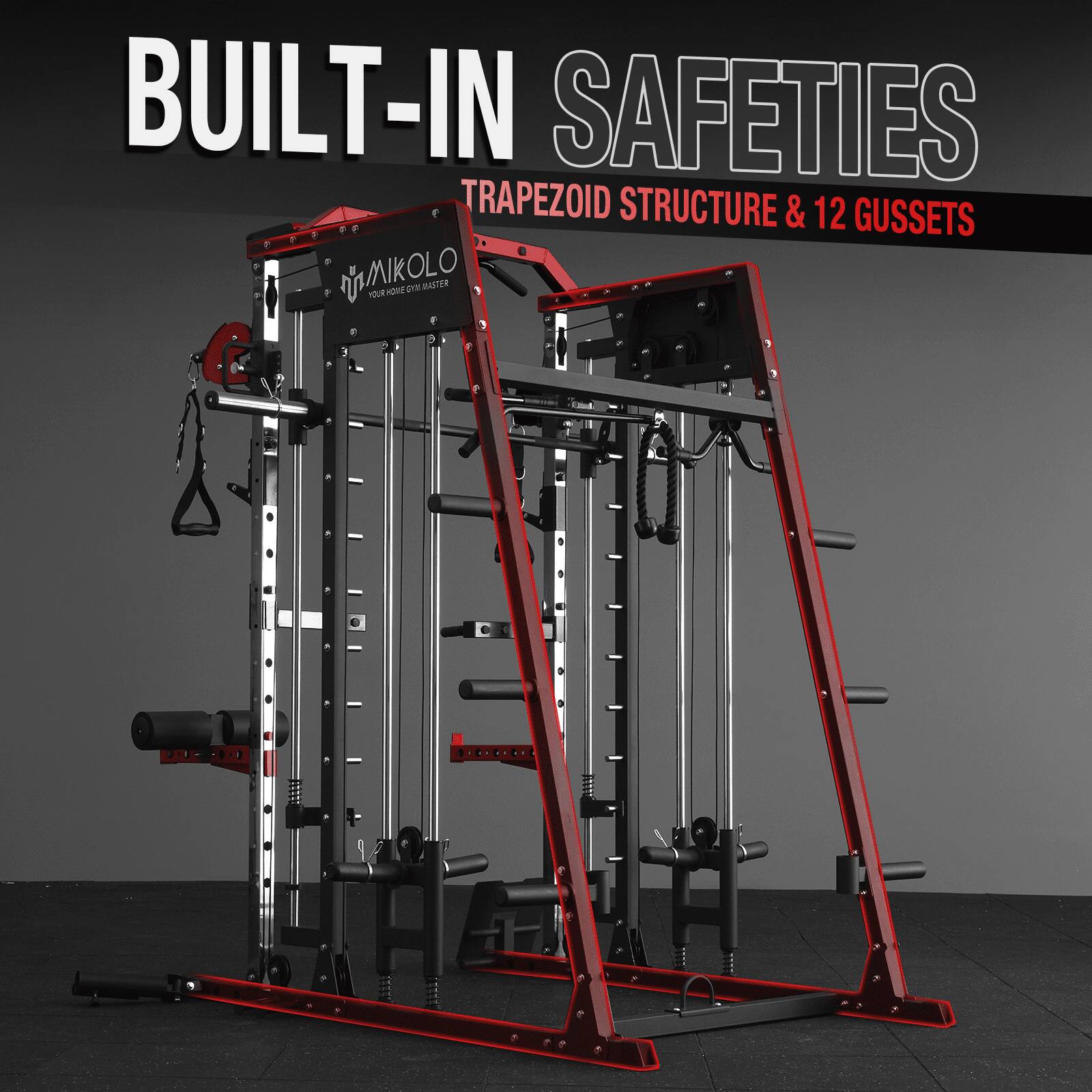 BUILT-IN SAFETIES TRAPEZOID STRUCTURE & 12 GUSSETS  MIKOLO YOUR HOME GYM MASTER