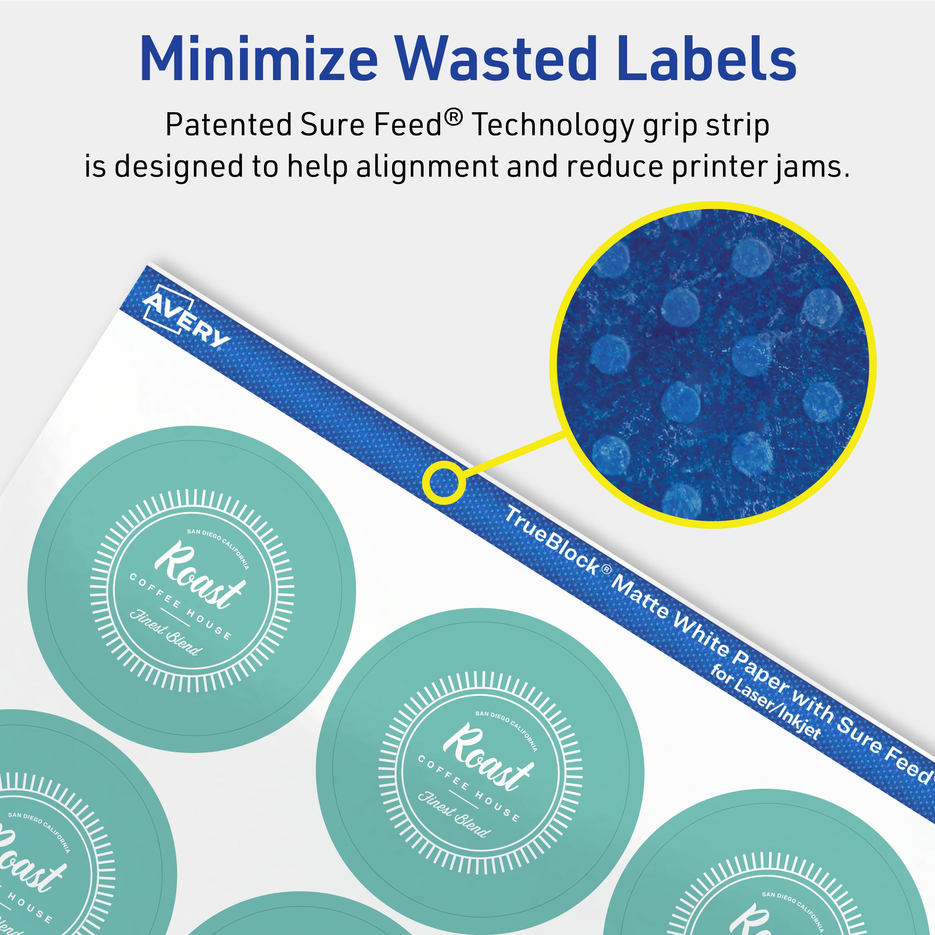 Minimize Wasted Labels

Patented Sure Feed® Technology grip strip is designed to help alignment and reduce printer jams.

AVERY - TrueBlock Matte White Paper with Sure Feed® for Laser/Inkjet

Roast HOUSE
Finest Blend
SAN DIEGO CALIFORNIA COFFEE