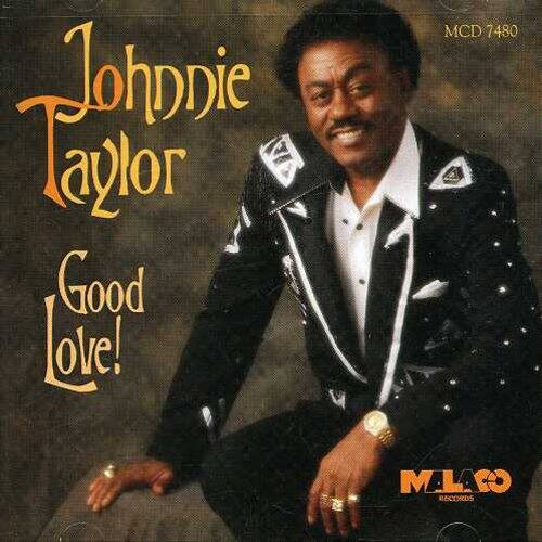 Johnny Taylor  
Good Love!  
MCD 7480  
MLAO RECORDS