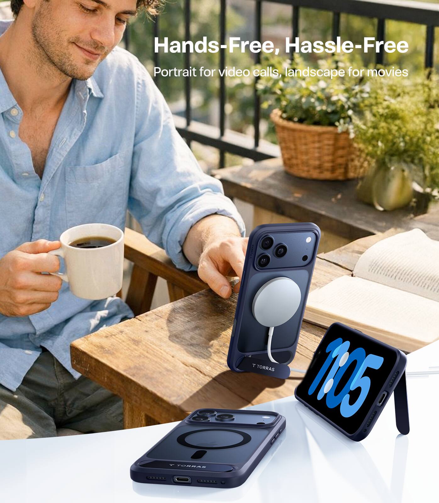 Hands-Free, Hassle-Free  
Portrait for video calls, landscape for movies