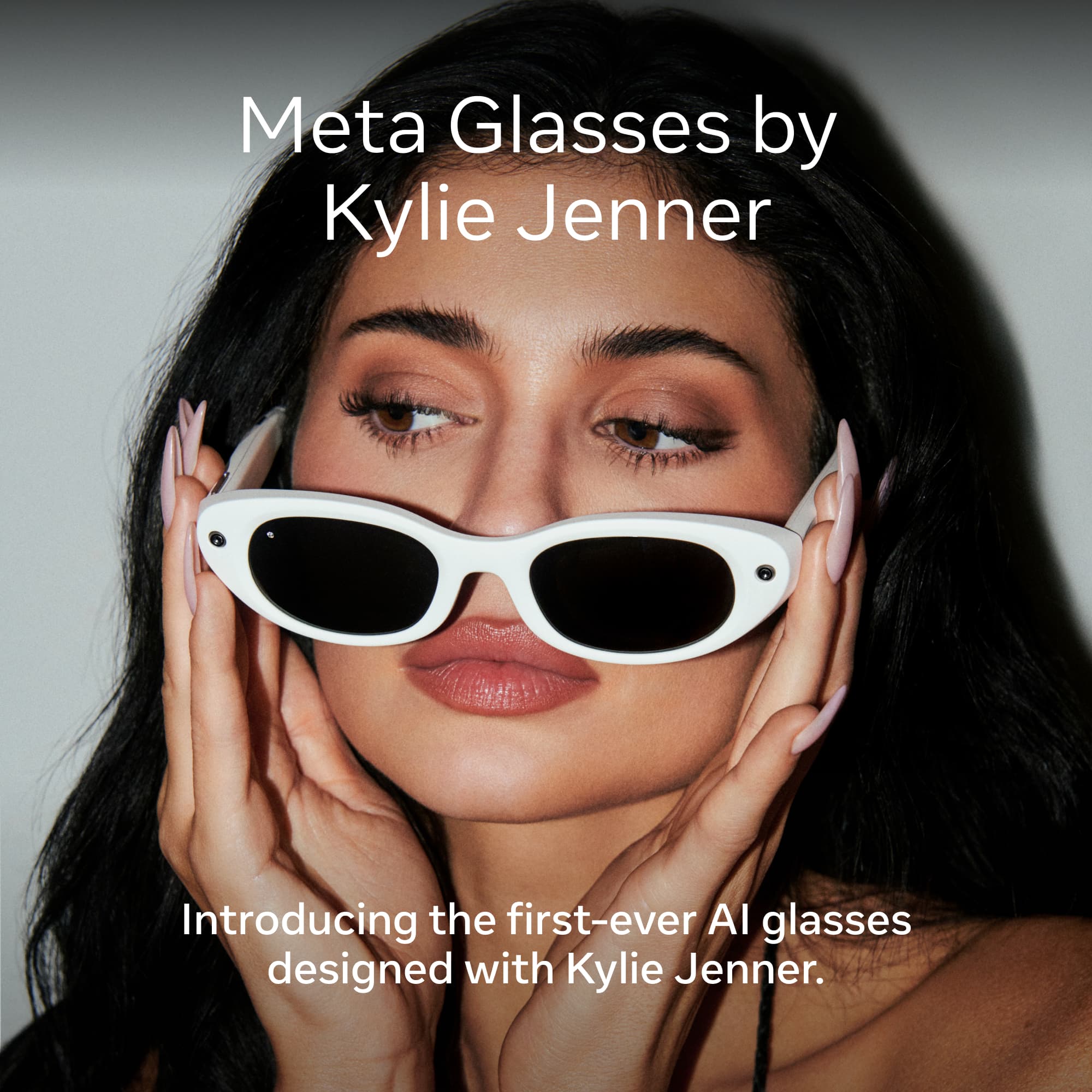 Meta Glasses by Kylie Jenner

Introducing the first-ever AI glasses designed with Kylie Jenner.