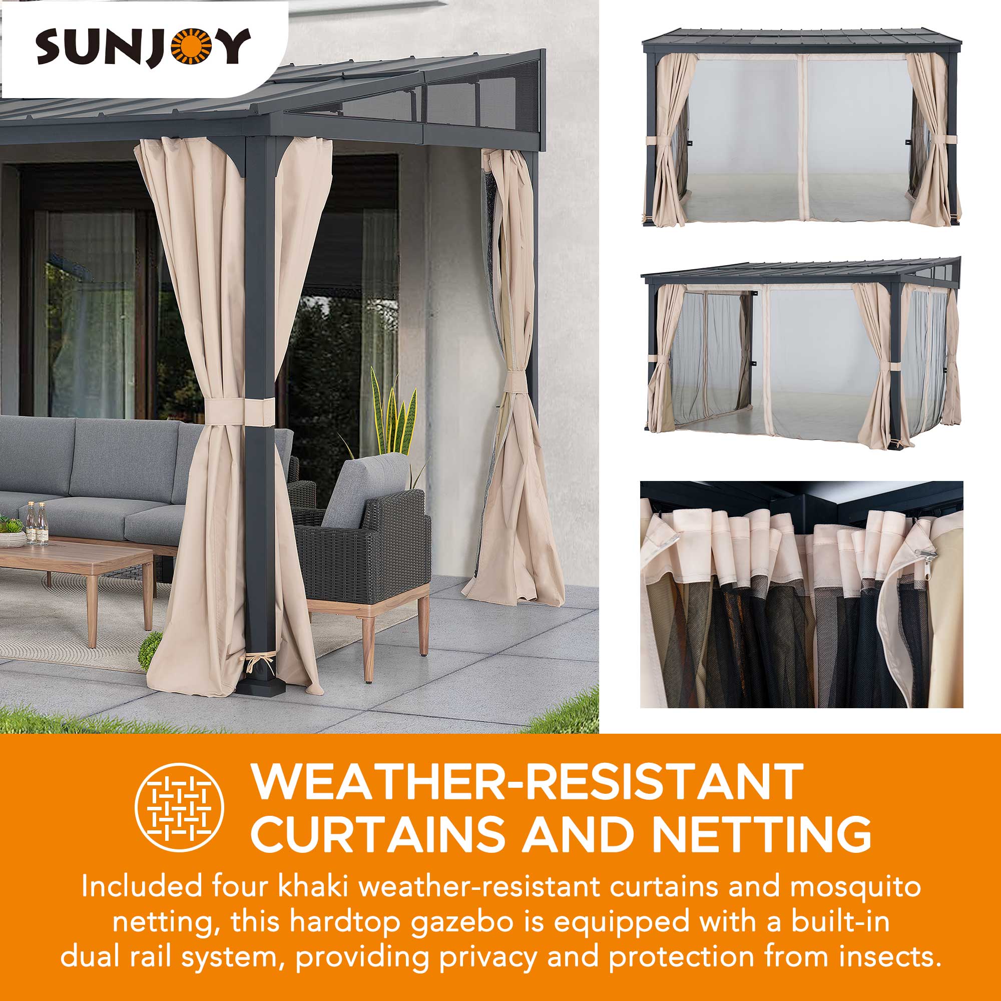 SUNJOY Weather-Resistant Curtains and Netting

Included four khaki weather-resistant curtains and mosquito netting, this hardtop gazebo is equipped with a built-in dual rail system, providing privacy and protection from insects.