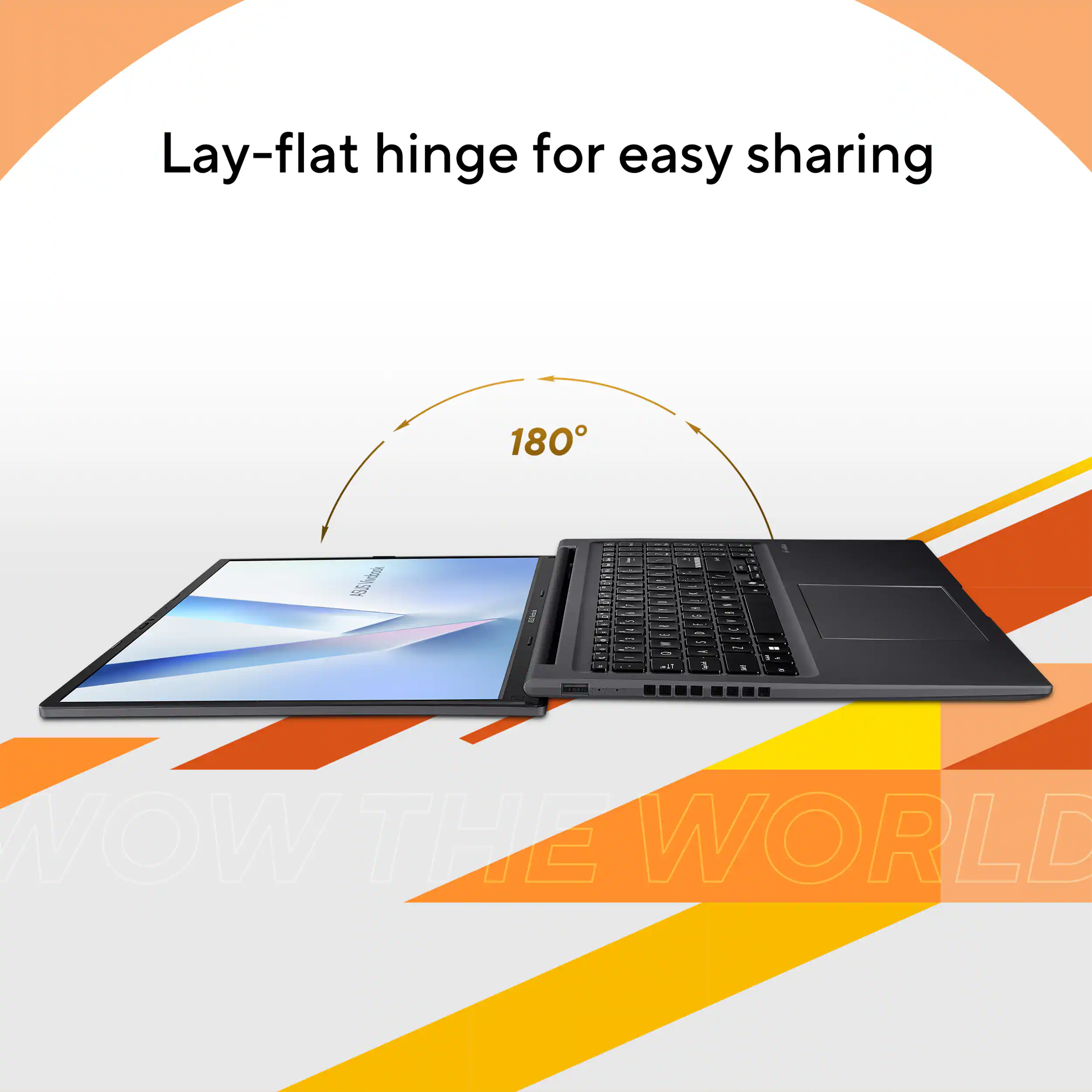 Lay-flat hinge for easy sharing  
180°  
WOW THE WORLD